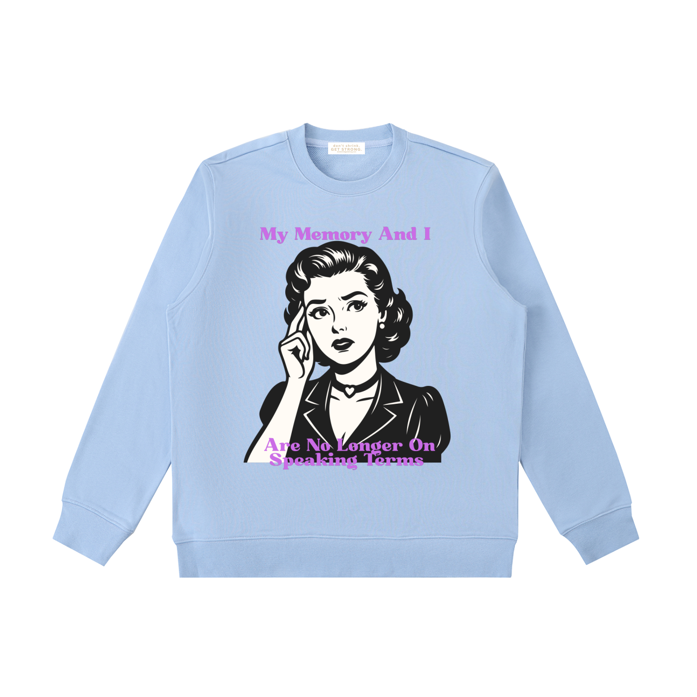My Memory and I Are No Longer on Speaking Terms Crewneck Sweatshirt