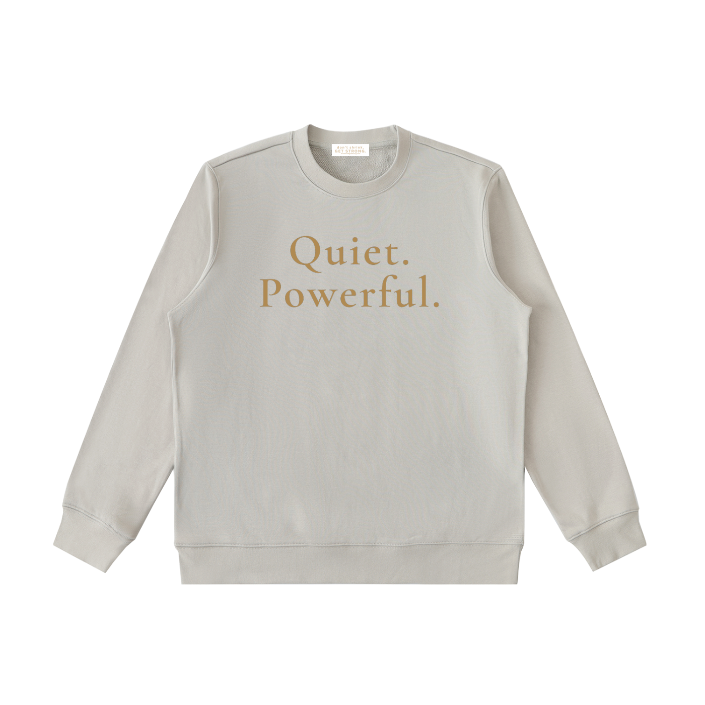 Quiet. Powerful. Crewneck Sweatshirt