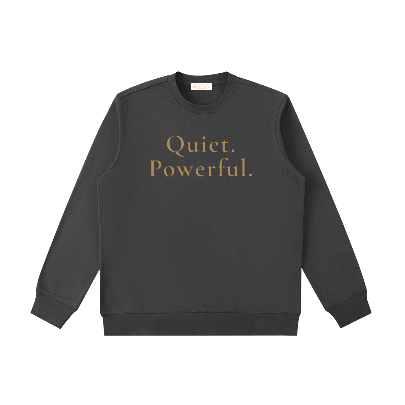 Quiet. Powerful. Crewneck Sweatshirt