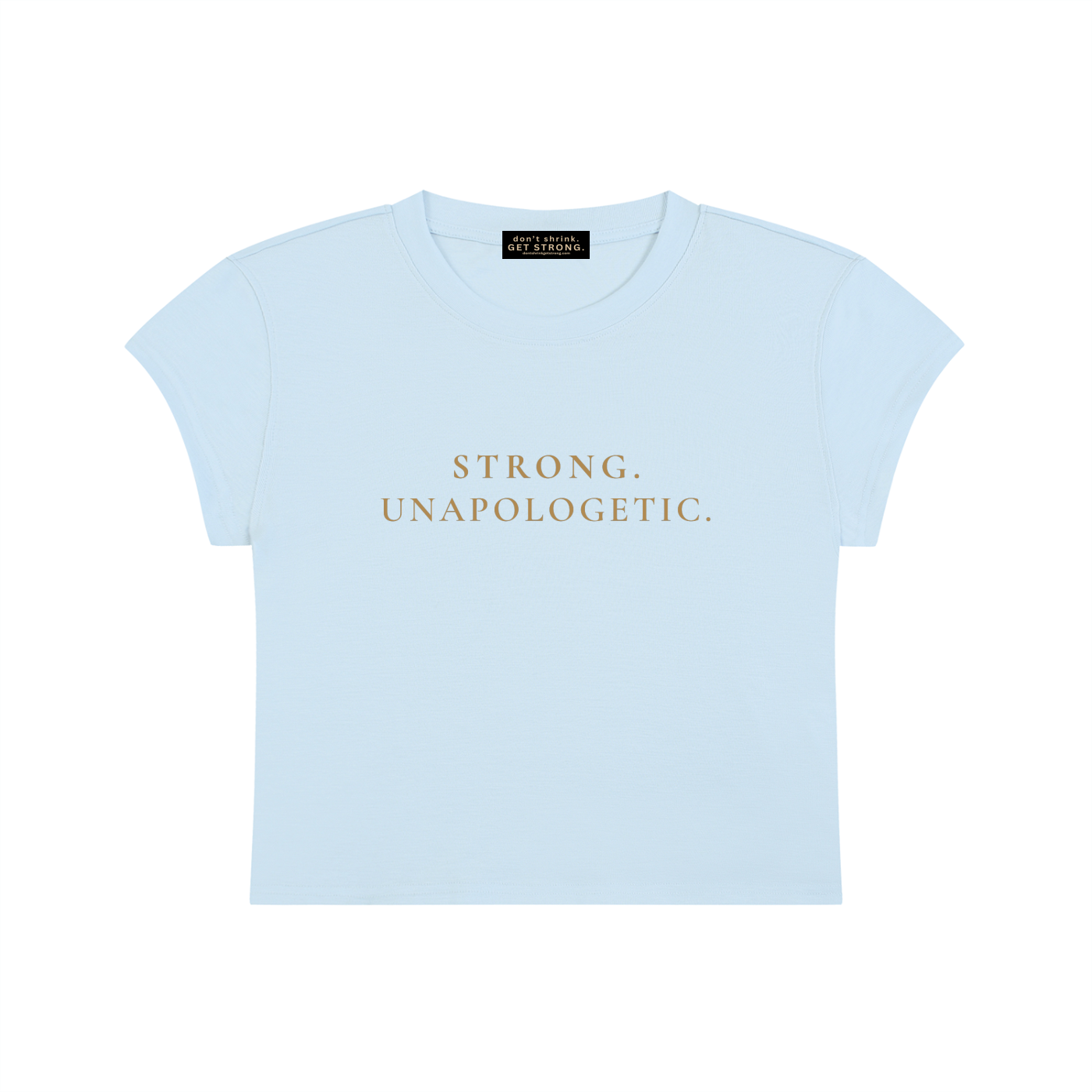 Strong. Unapologetic. Capped Sleeve Crop Tee
