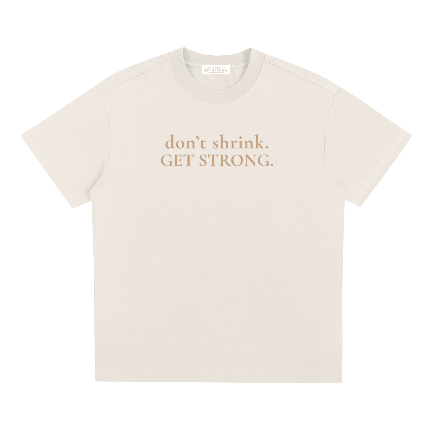 OG Don't Shrink. Get Strong. Quick-Dry Tee