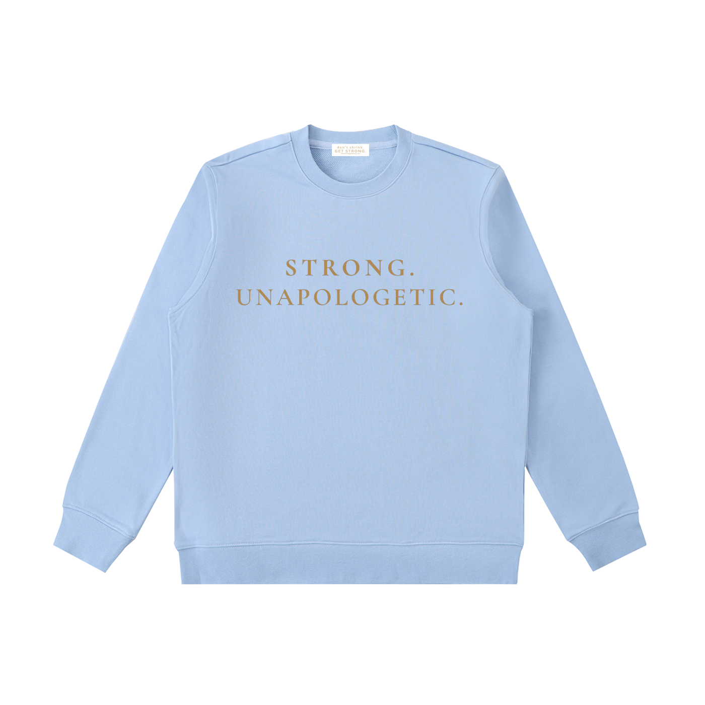 Strong. Unapologetic. Crewneck Sweatshirt