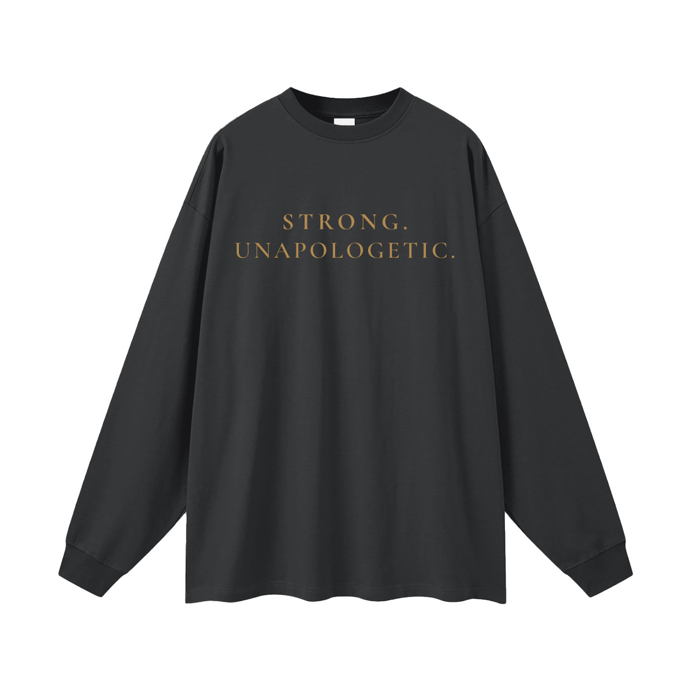 Strong. Unapologetic. Oversized Long Sleeve Tee