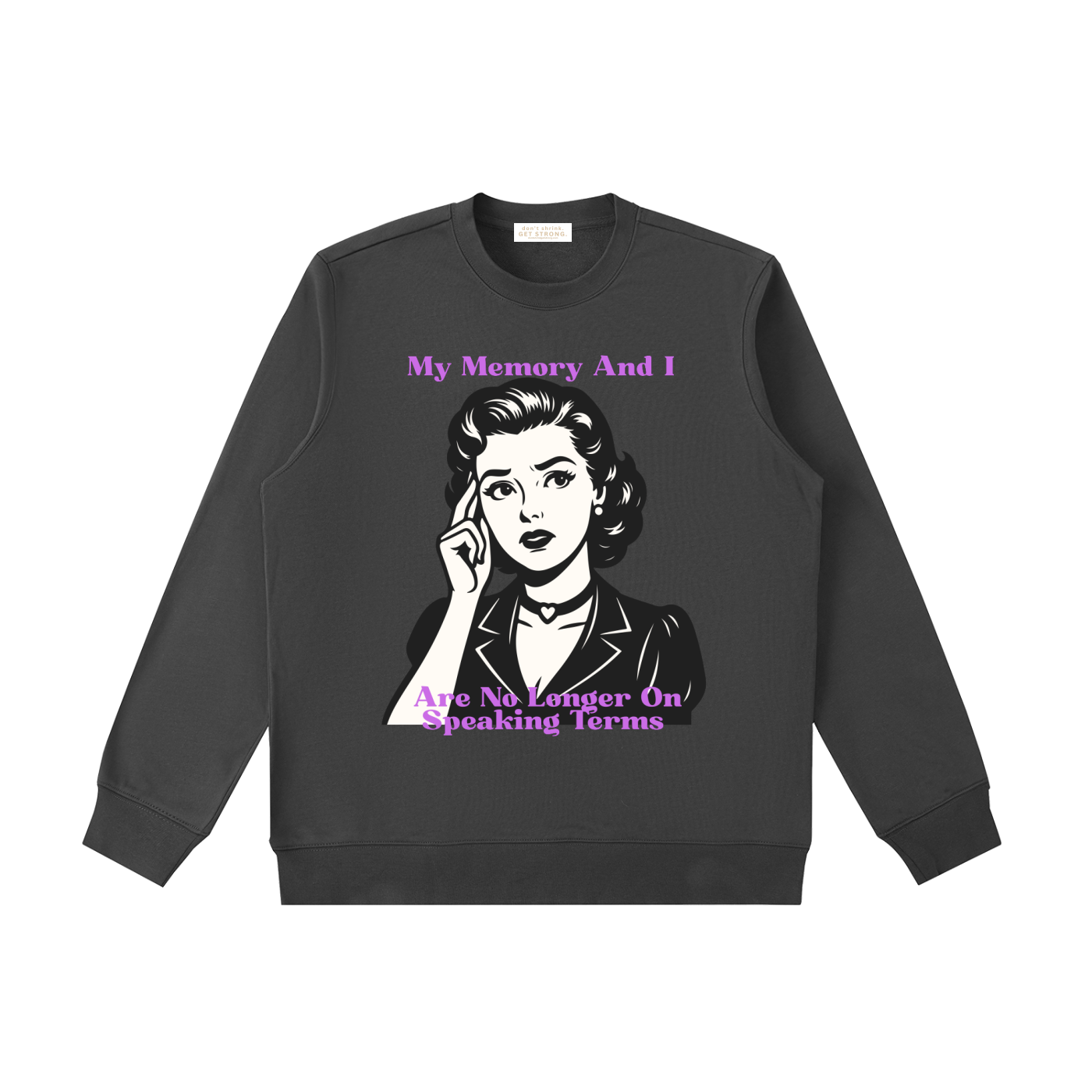 My Memory and I Are No Longer on Speaking Terms Crewneck Sweatshirt