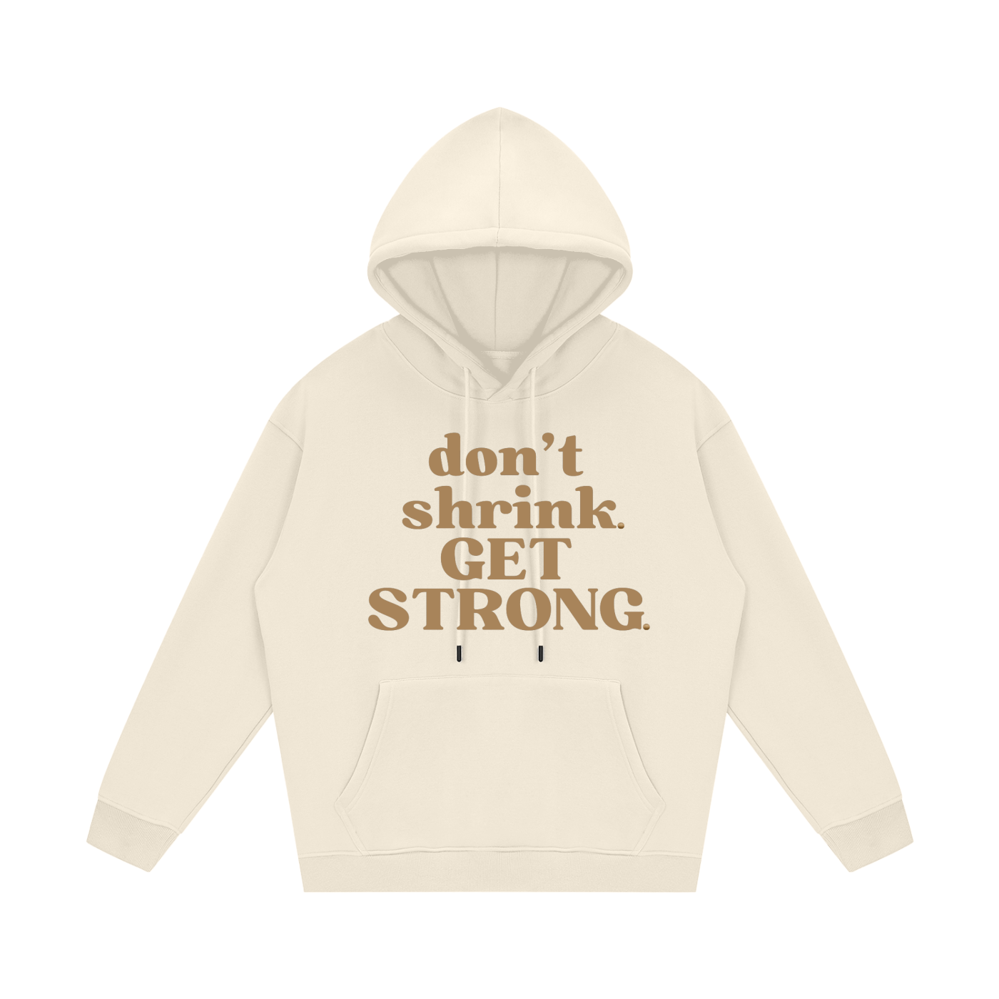 Don't Shrink. Get Strong. Fleece Hoodie