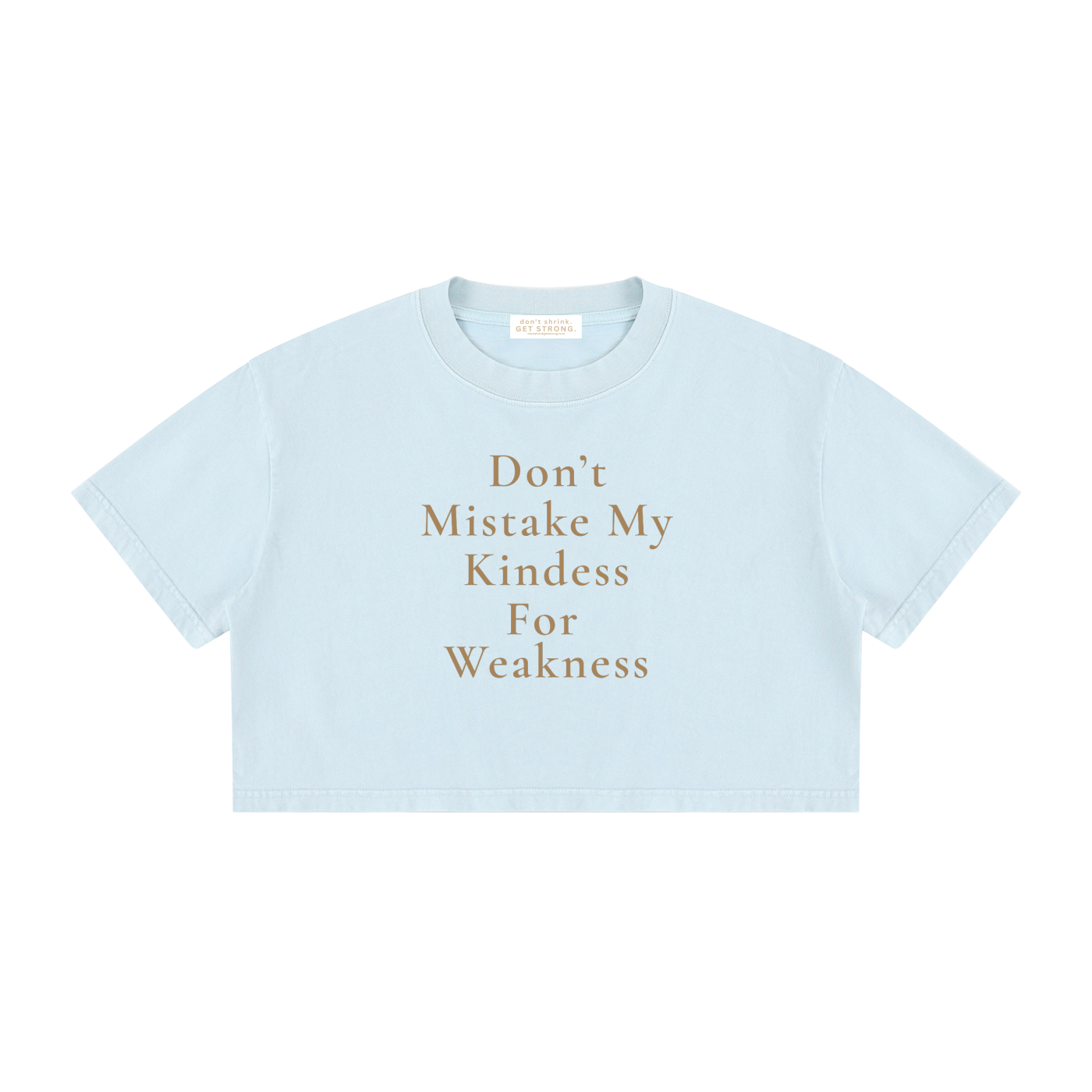 Don't Mistake My Kindness For Weakness Cropped Boxy Tee