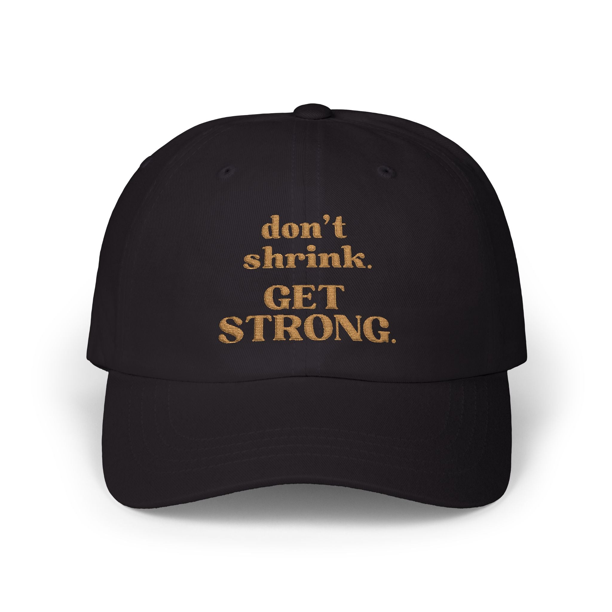 Don’t Shrink. Get Strong. Hat