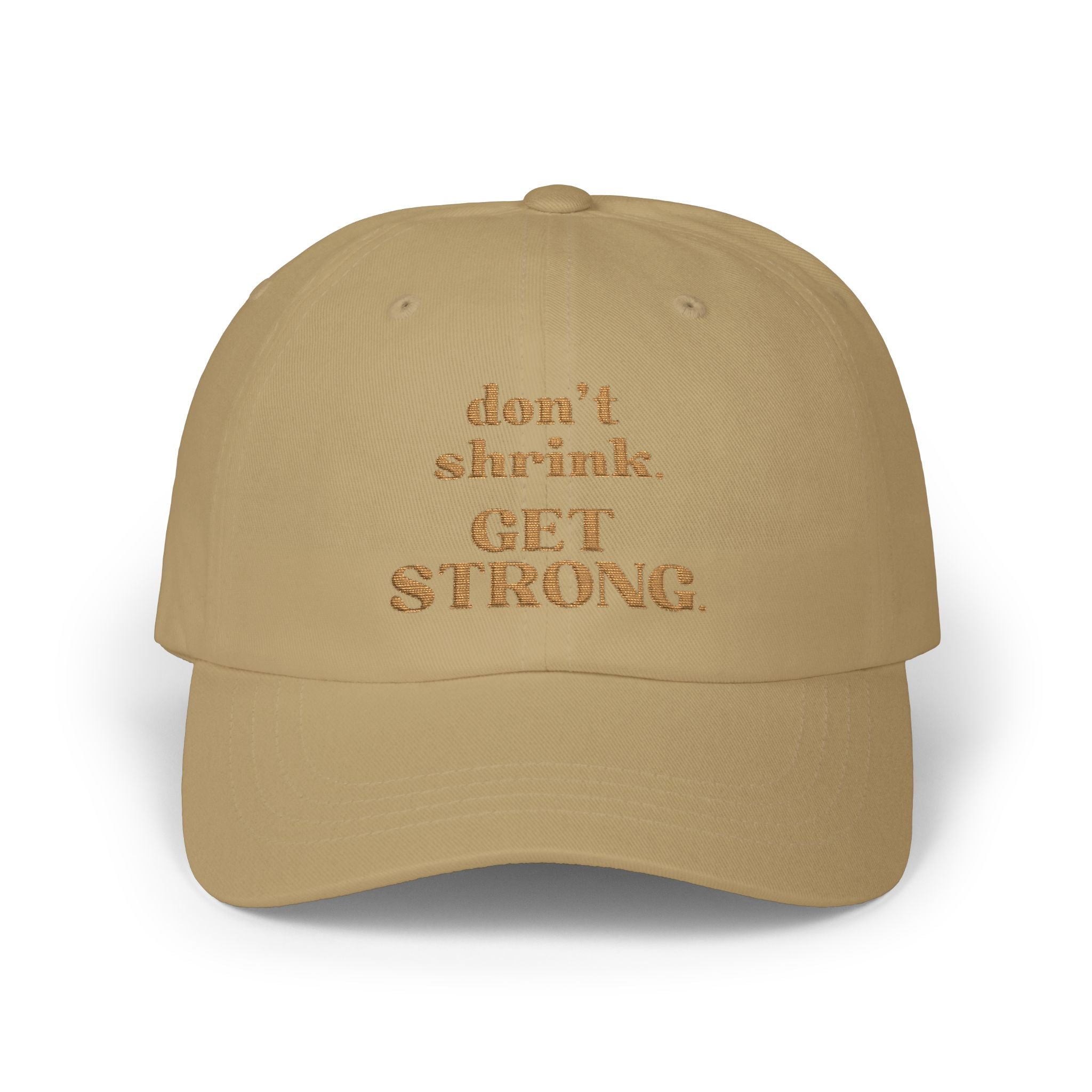 Don’t Shrink. Get Strong. Hat