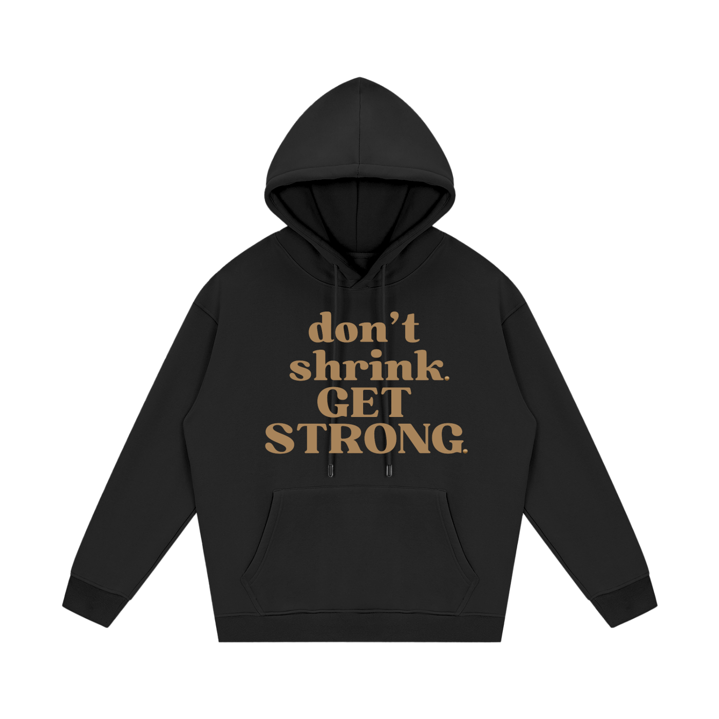 Don't Shrink. Get Strong. Fleece Hoodie