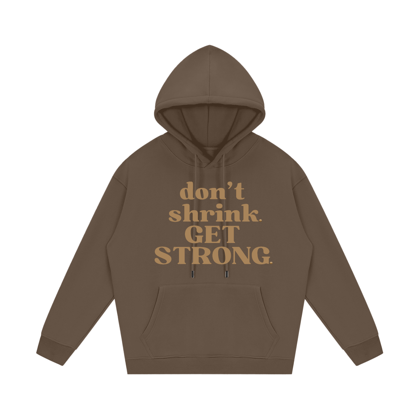 Don't Shrink. Get Strong. Fleece Hoodie