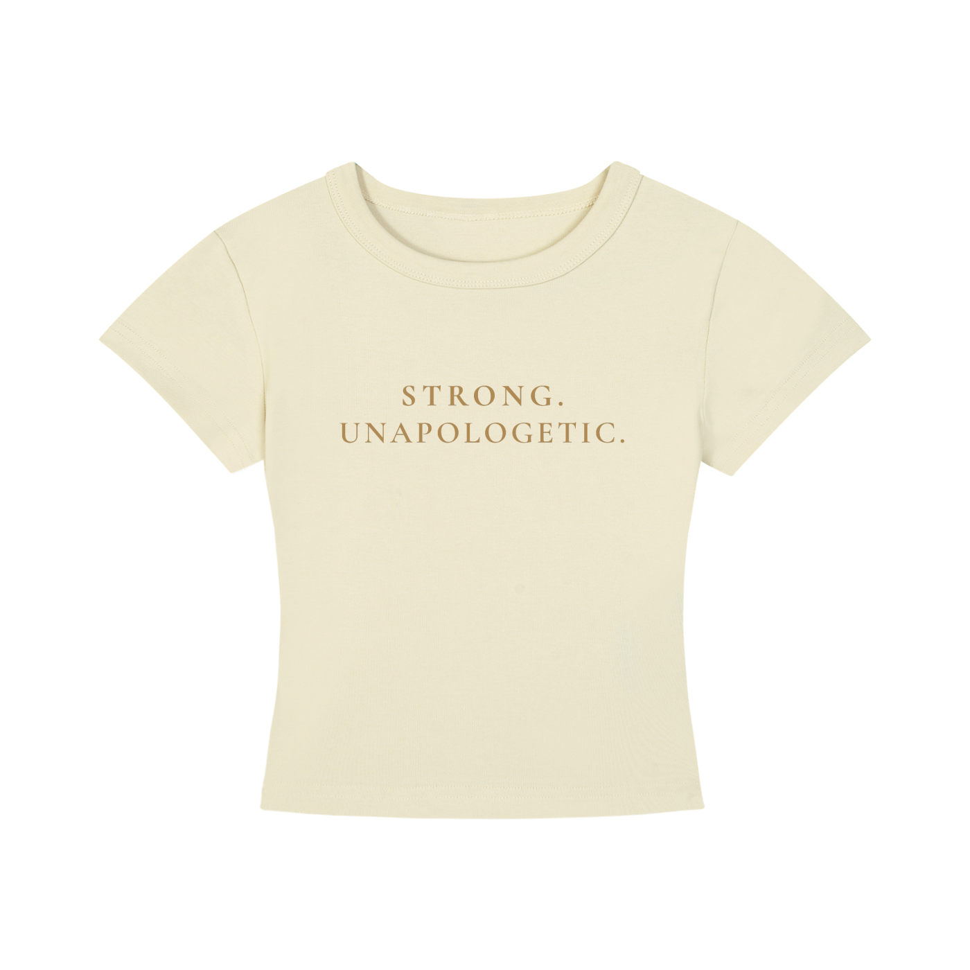 Strong. Unapologetic. Cropped Tee