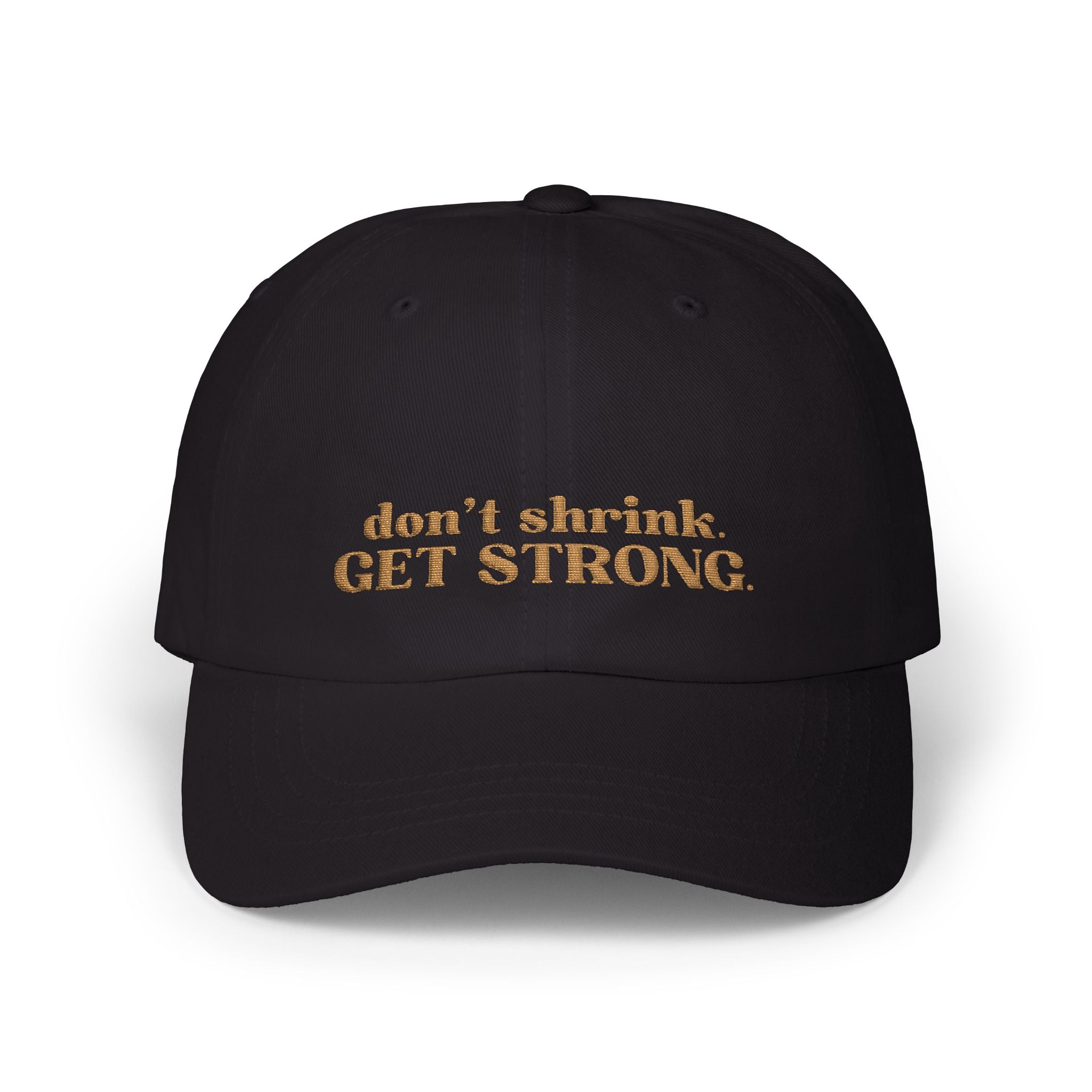 Don’t Shrink. Get Strong. Hat