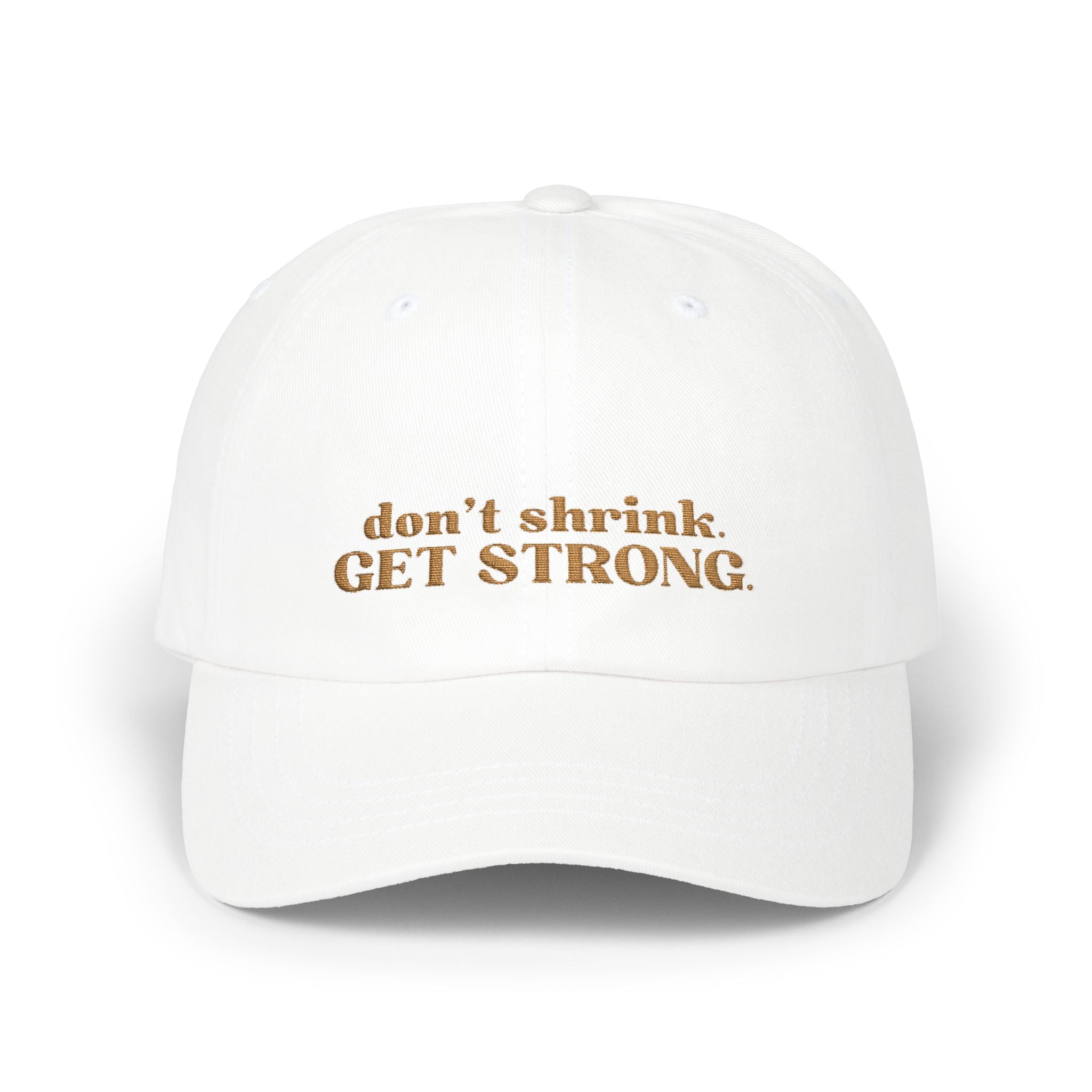 Don't Shrink. Get Strong. Hat, Petite