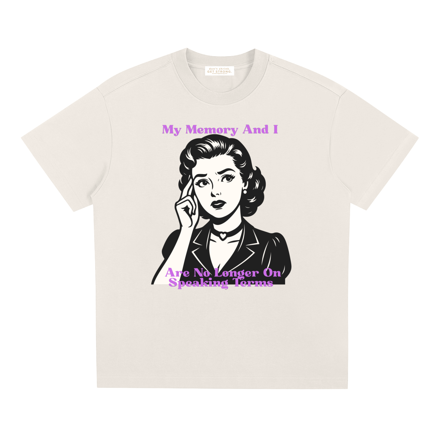 My Memory and I Are No Longer on Speaking Terms Quick-Dry Tee