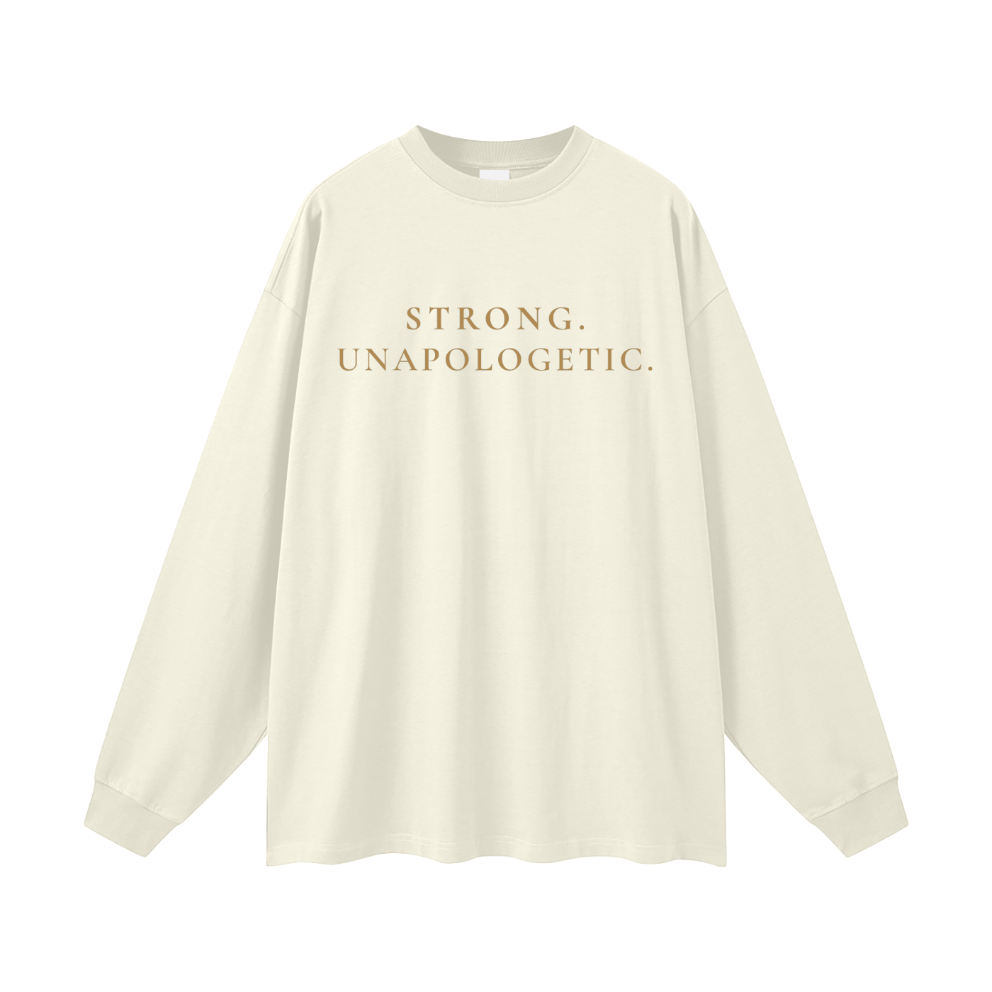 Strong. Unapologetic. Oversized Long Sleeve Tee