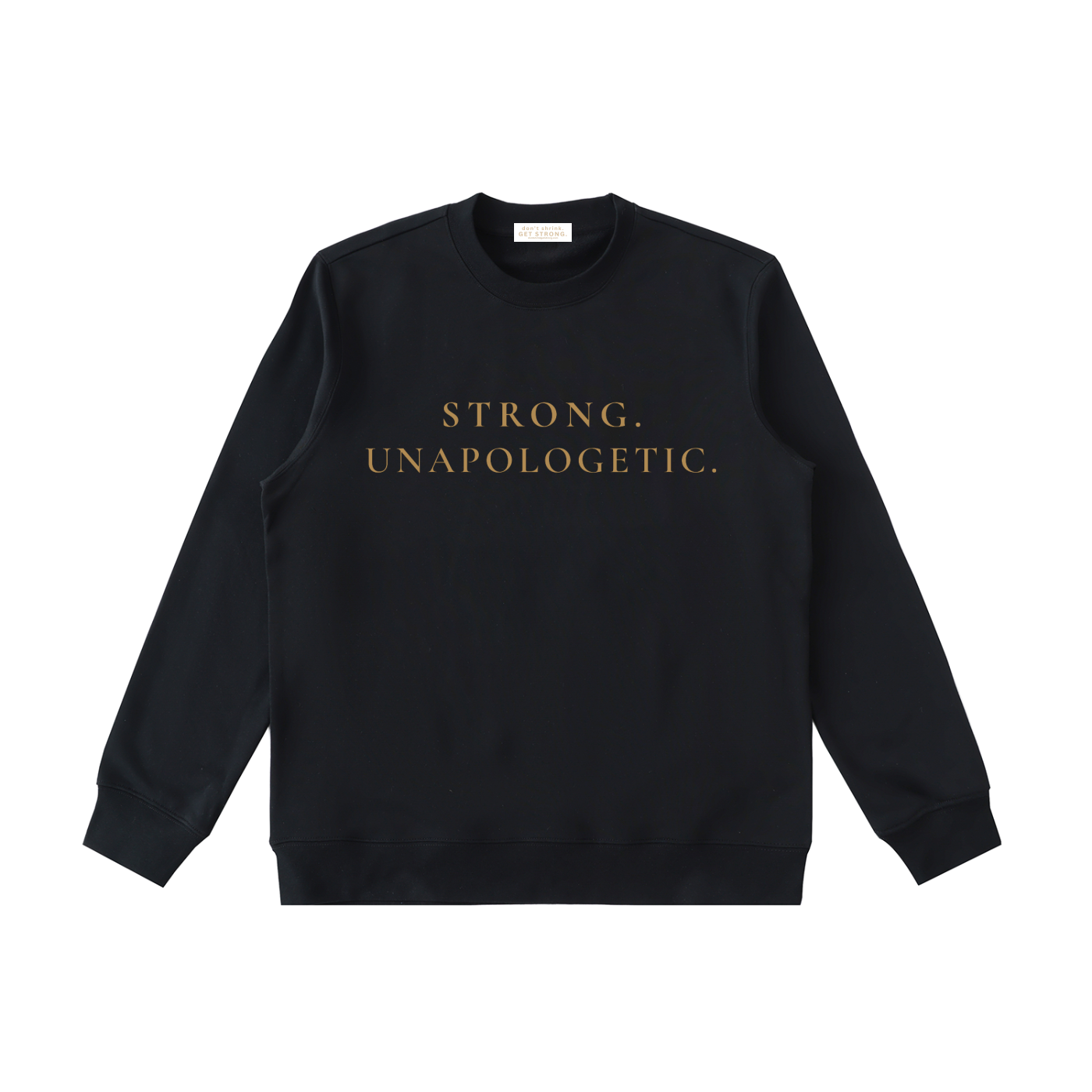 Strong. Unapologetic. Crewneck Sweatshirt
