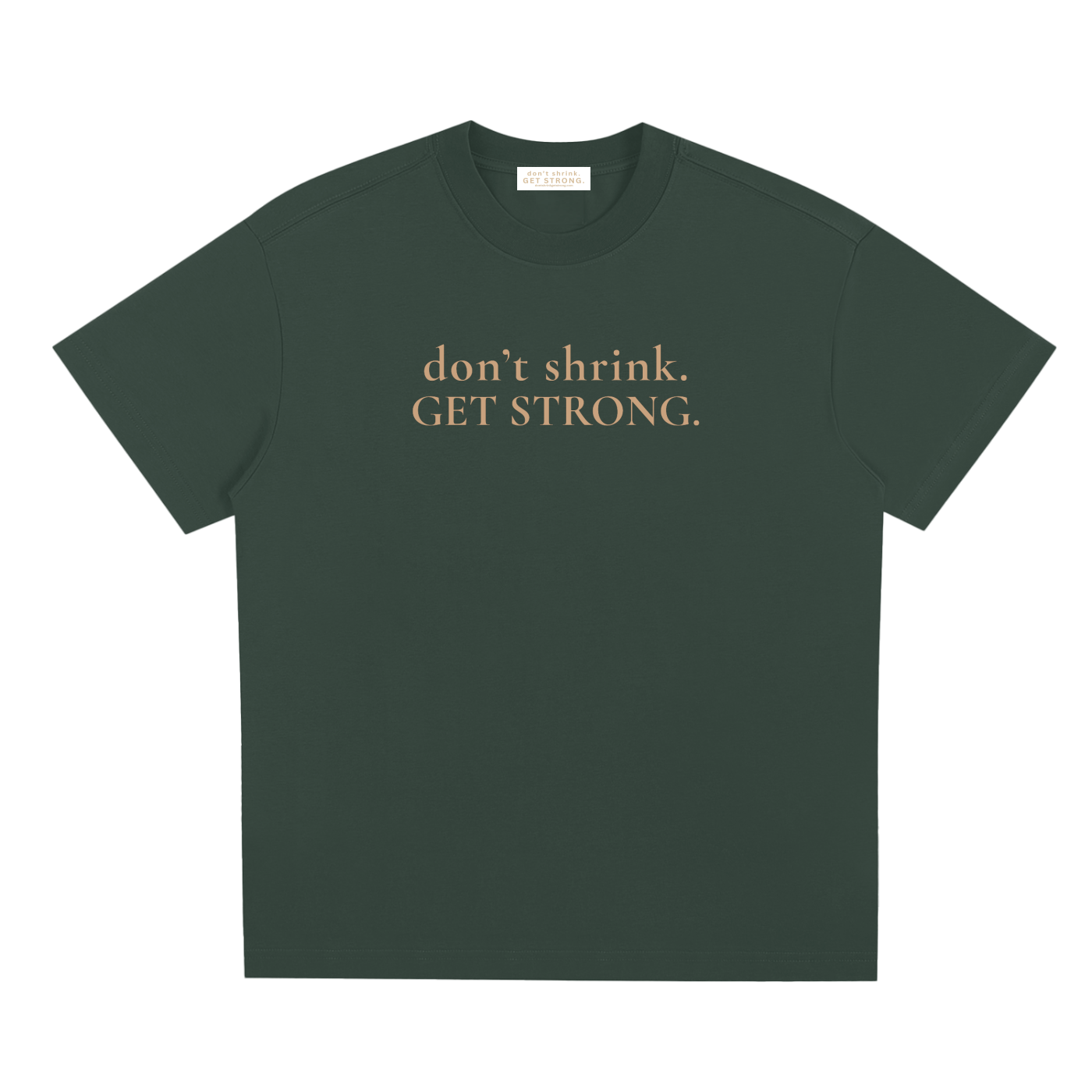 OG Don't Shrink. Get Strong. Quick-Dry Tee