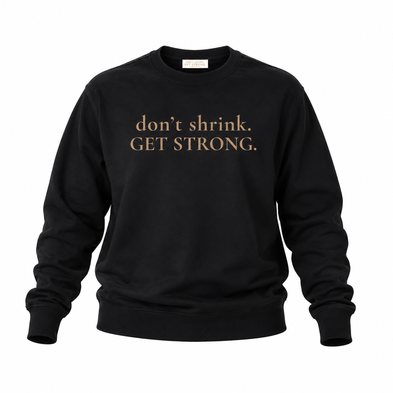 OG Don't Shrink. Get Strong. Crewneck Sweatshirt