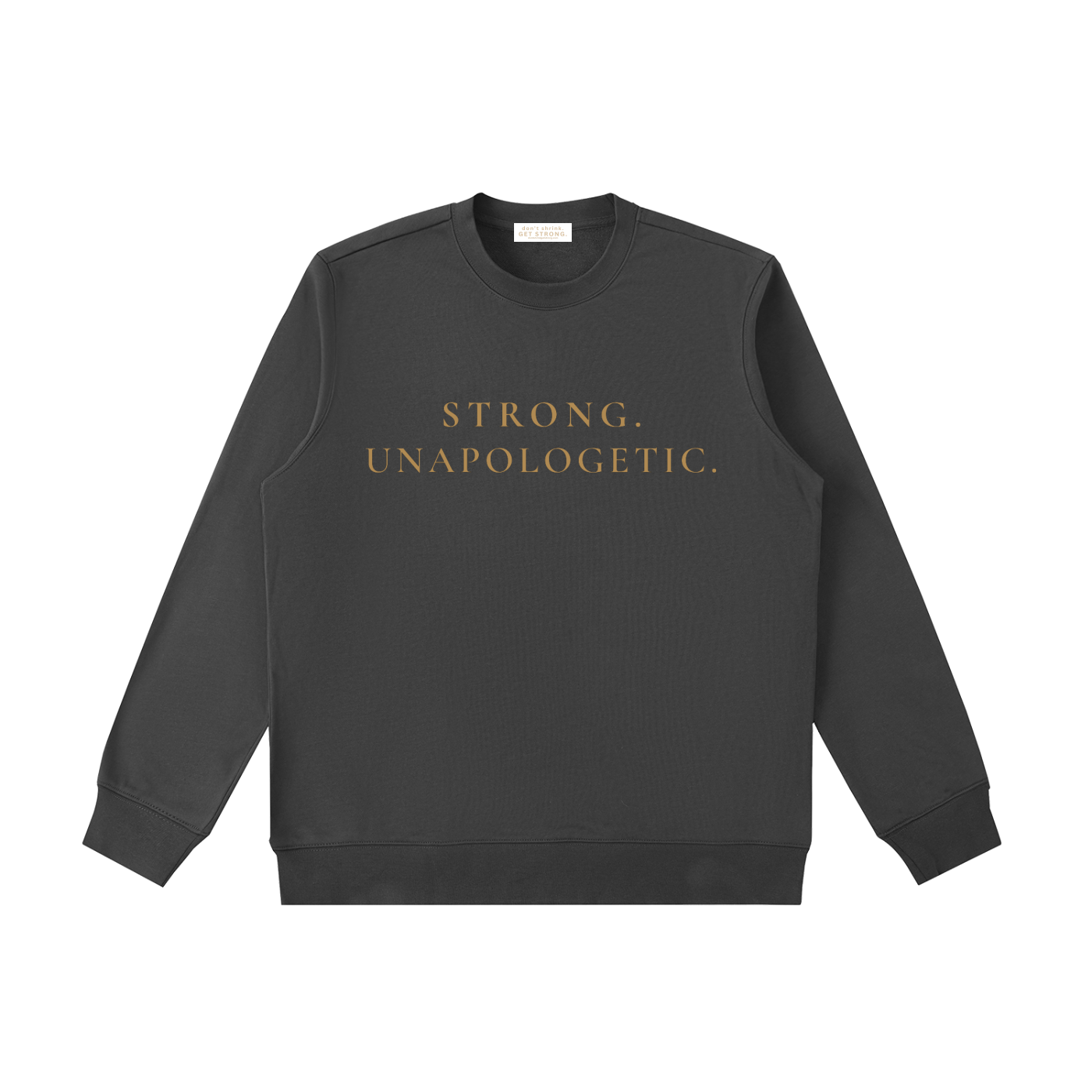 Strong. Unapologetic. Crewneck Sweatshirt