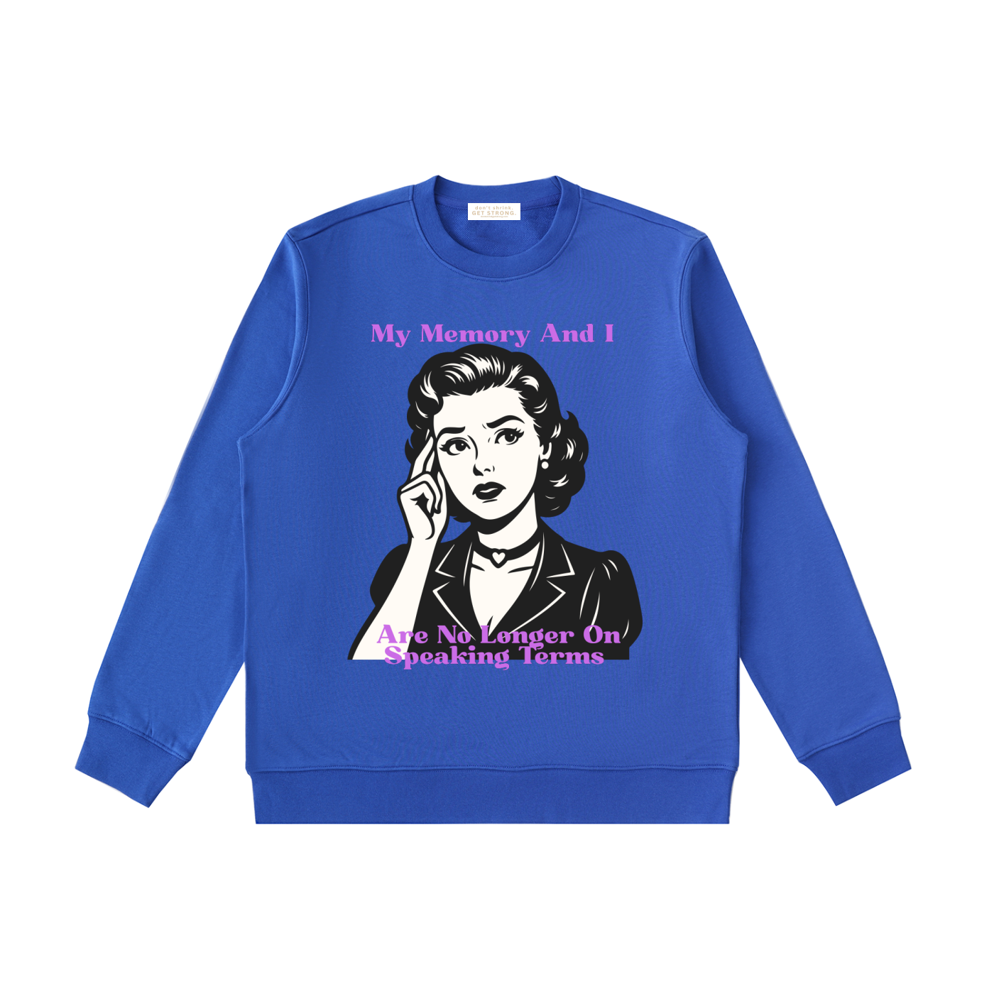 My Memory and I Are No Longer on Speaking Terms Crewneck Sweatshirt
