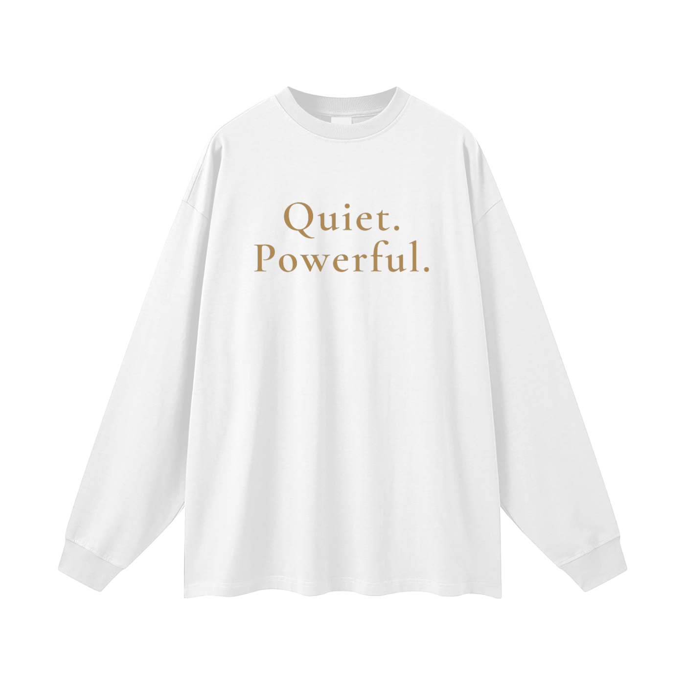Quiet. Powerful. Oversized Long Sleeve Tee
