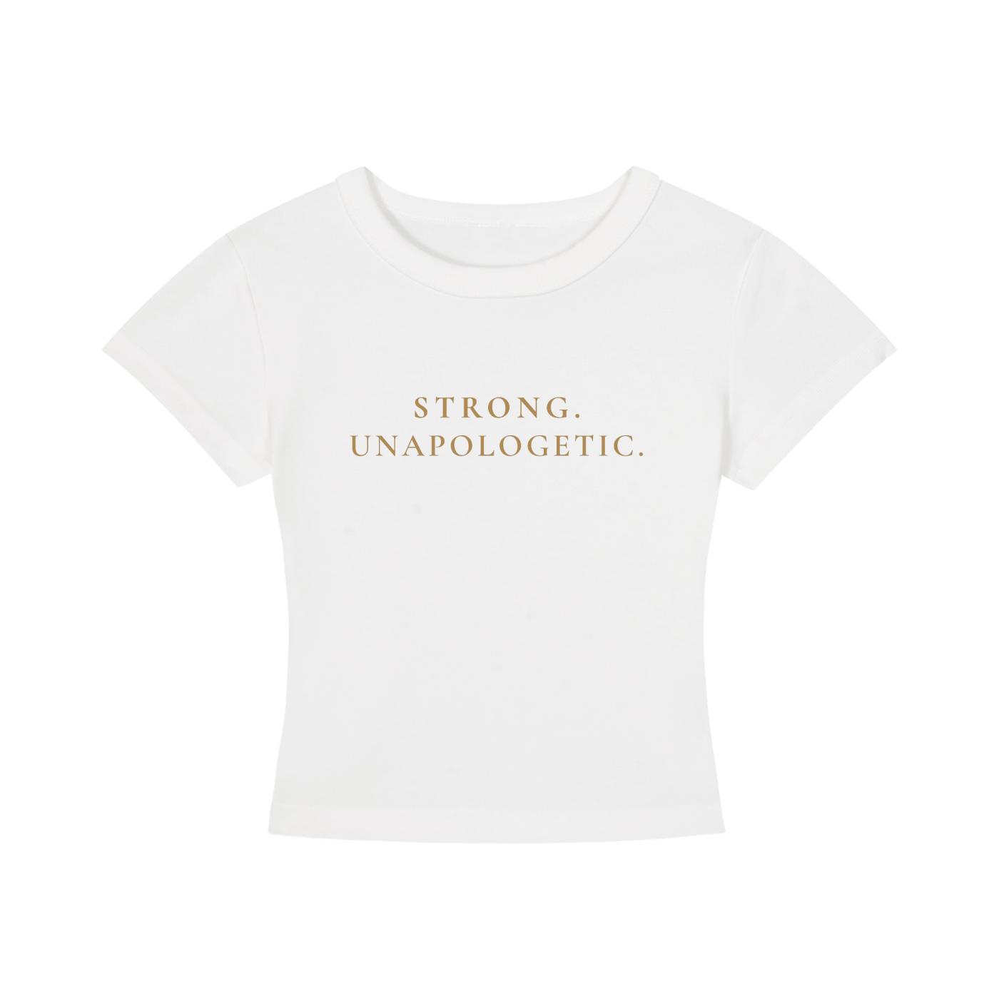 Strong. Unapologetic. Cropped Tee