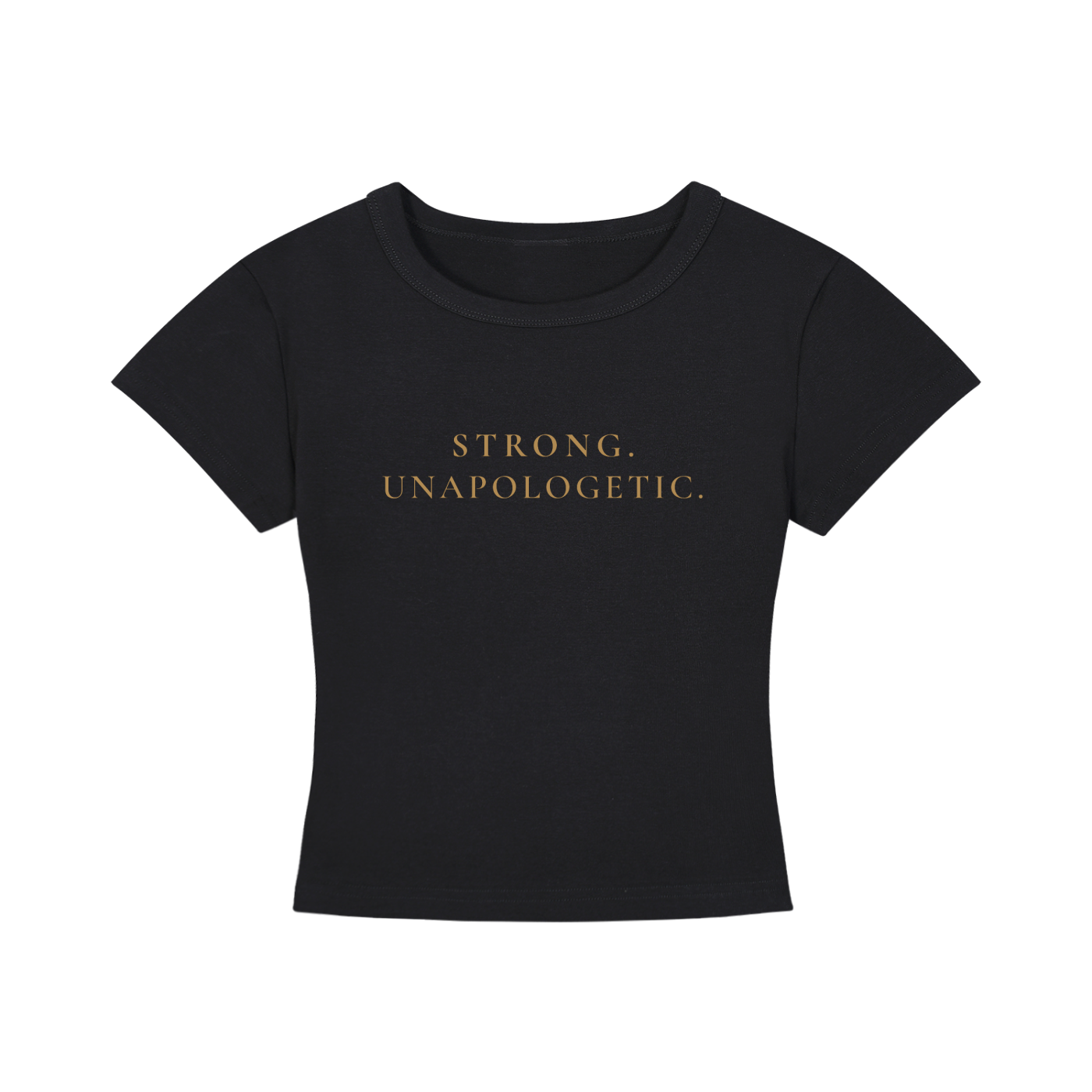 Strong. Unapologetic. Cropped Tee