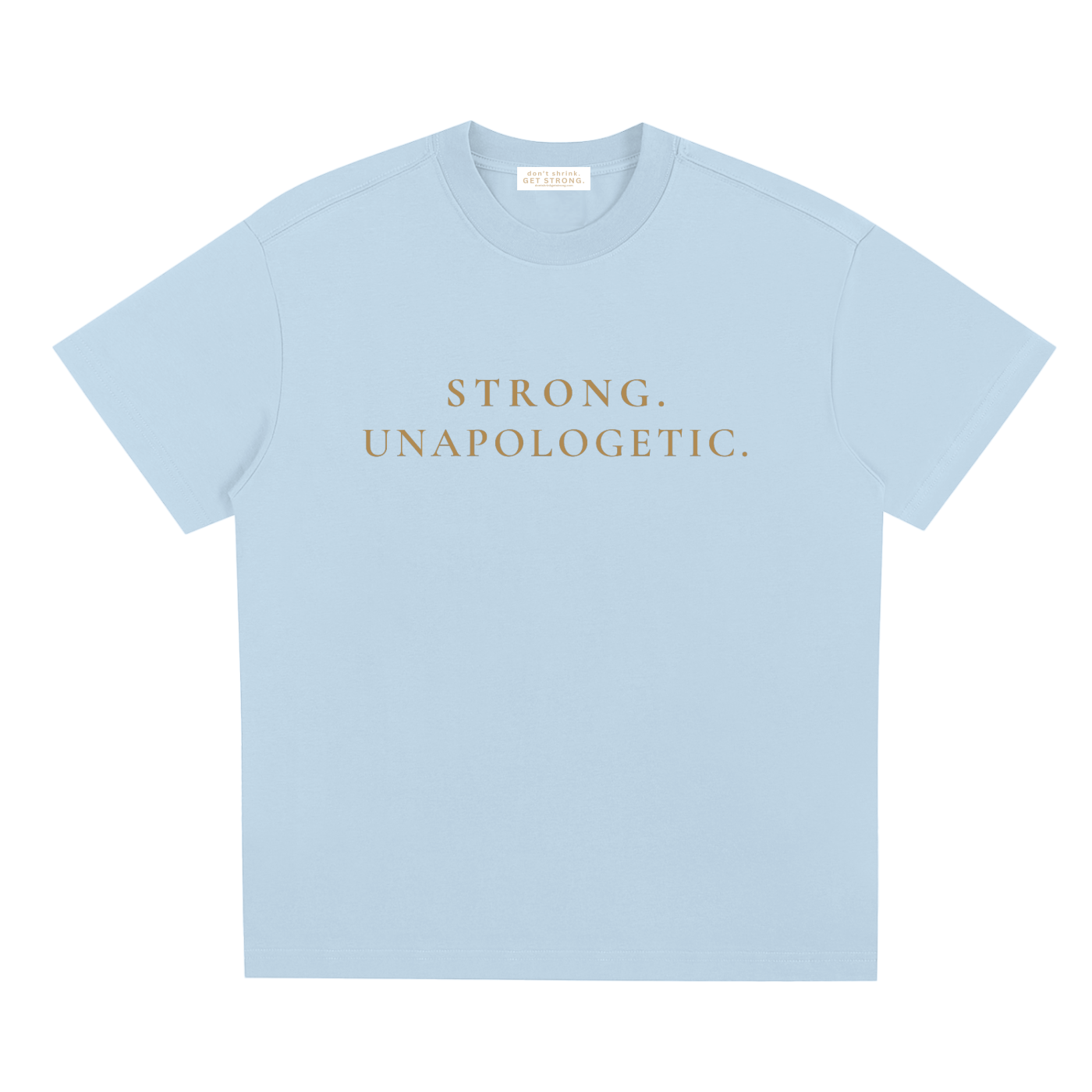 Strong. Unapologetic. Quick-Dry Tee