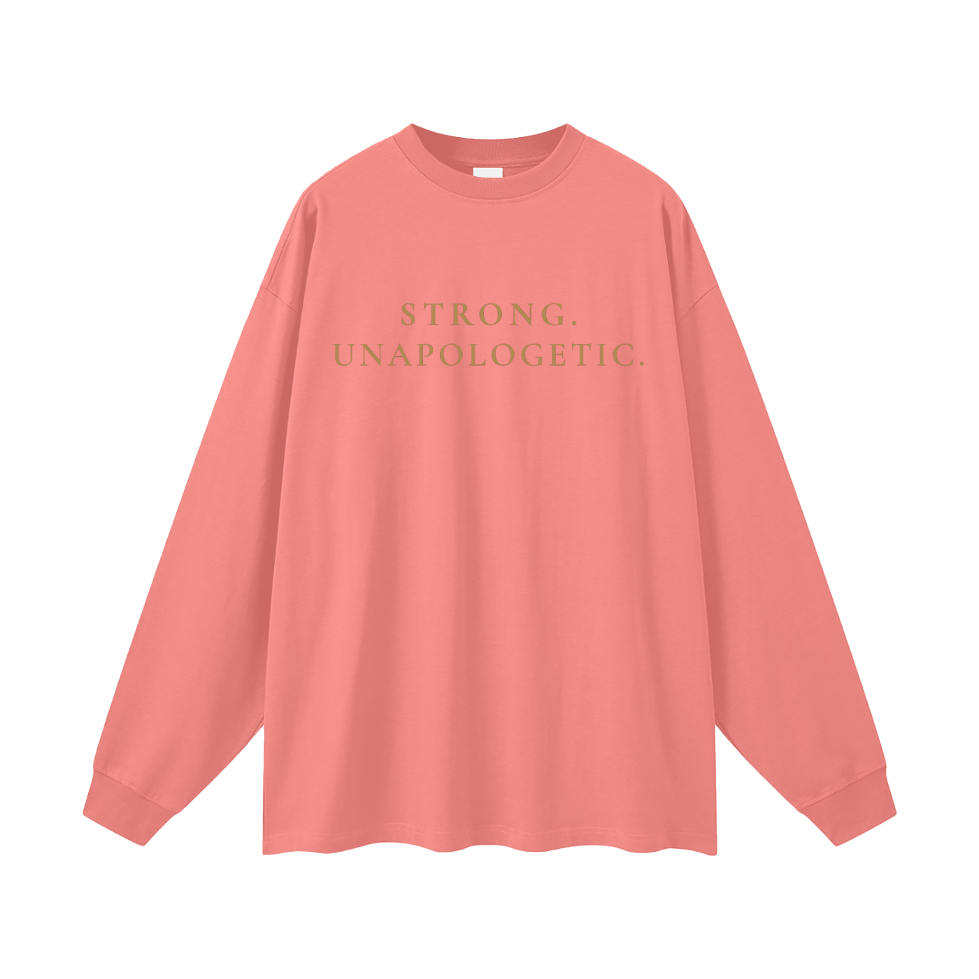 Strong. Unapologetic. Oversized Long Sleeve Tee