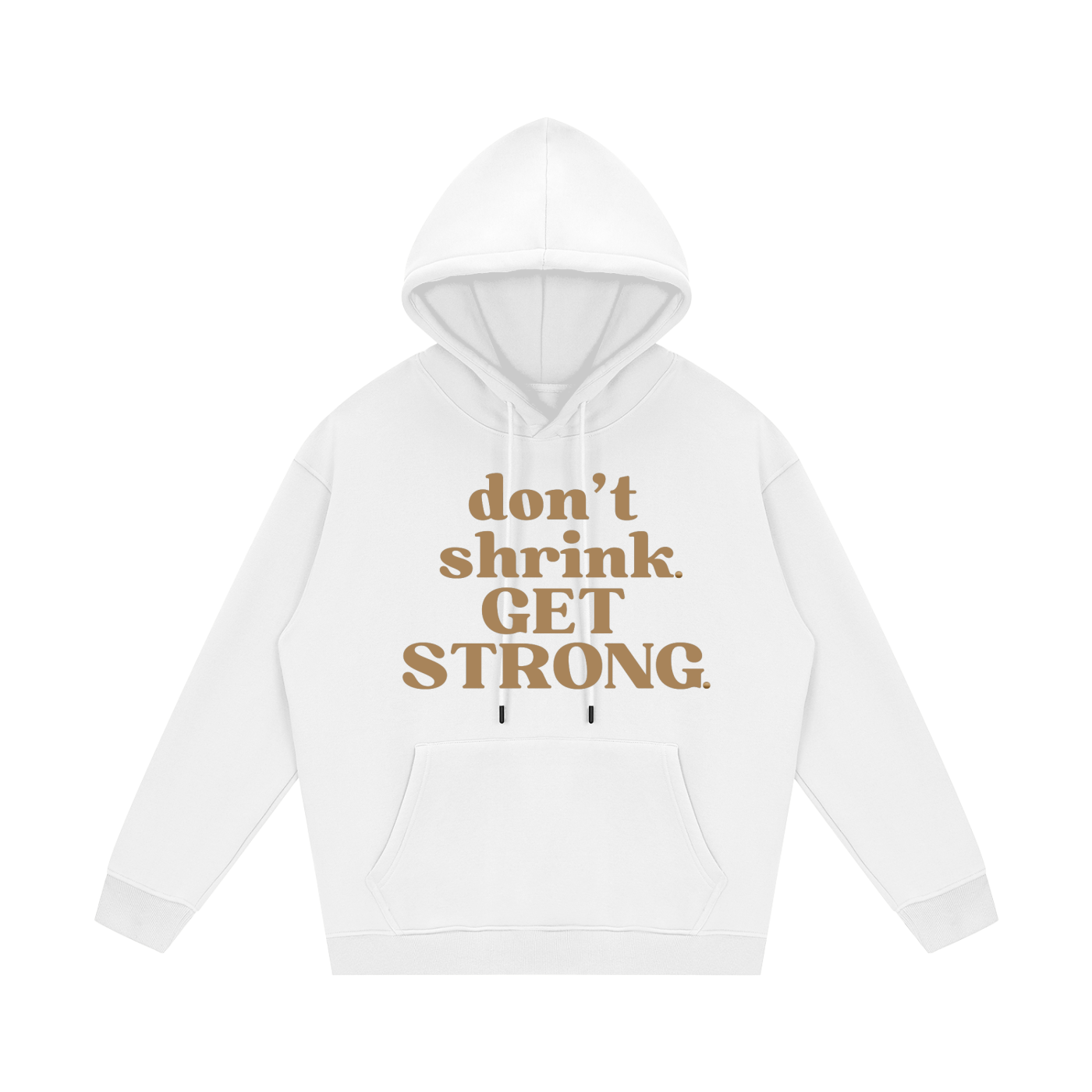 Don't Shrink. Get Strong. Fleece Hoodie