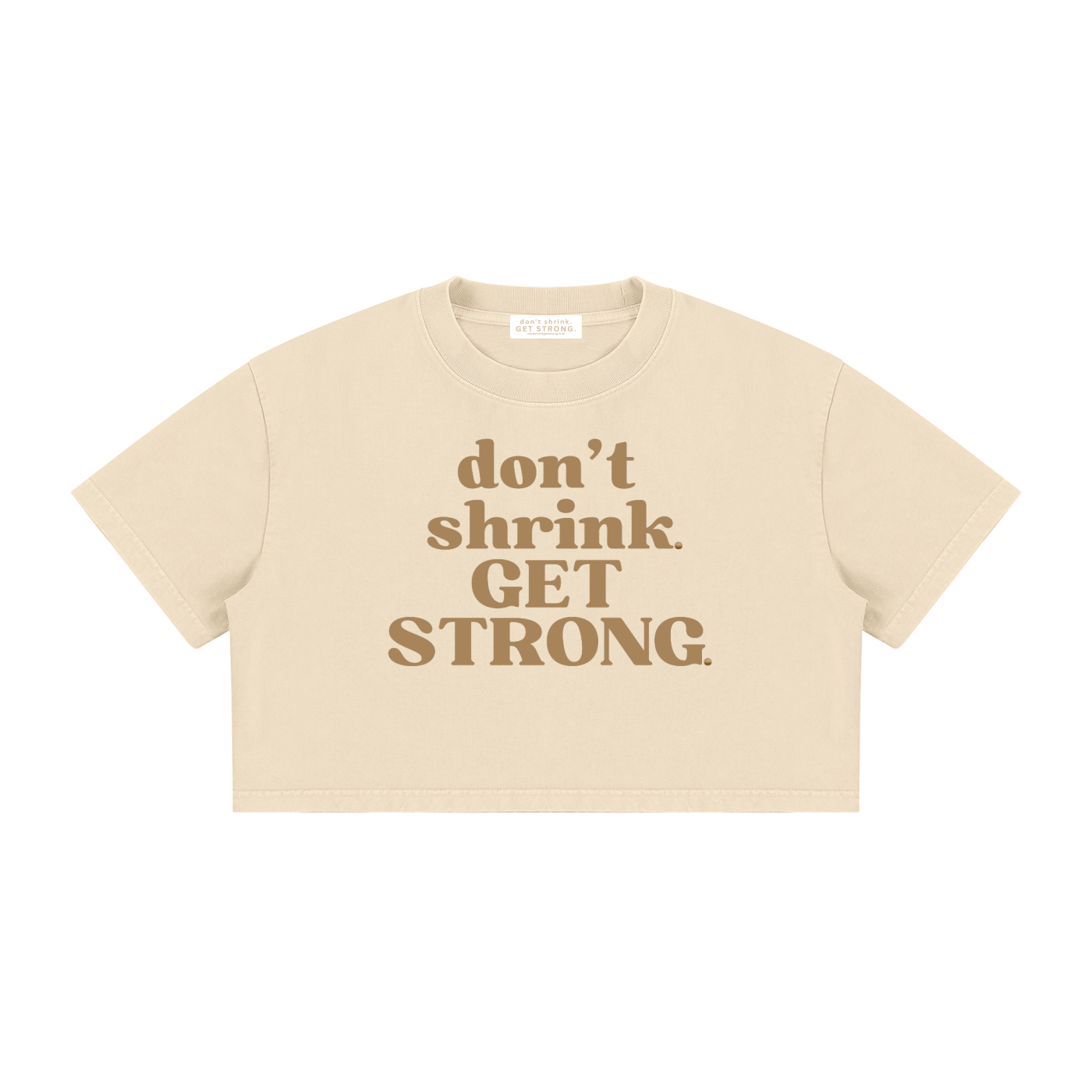 Don't Shrink. Get Strong. Cropped Boxy Tee