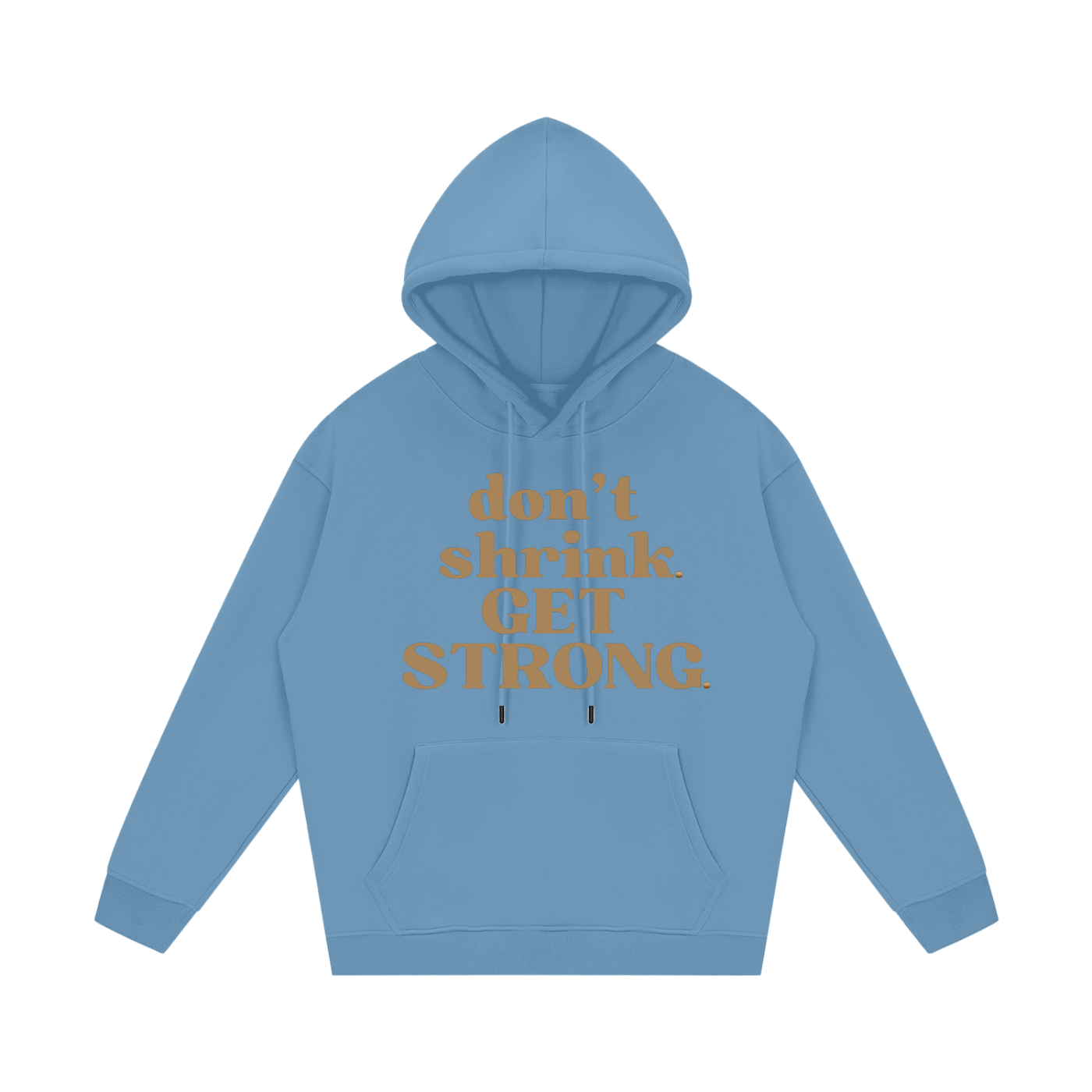 Don't Shrink. Get Strong. Fleece Hoodie