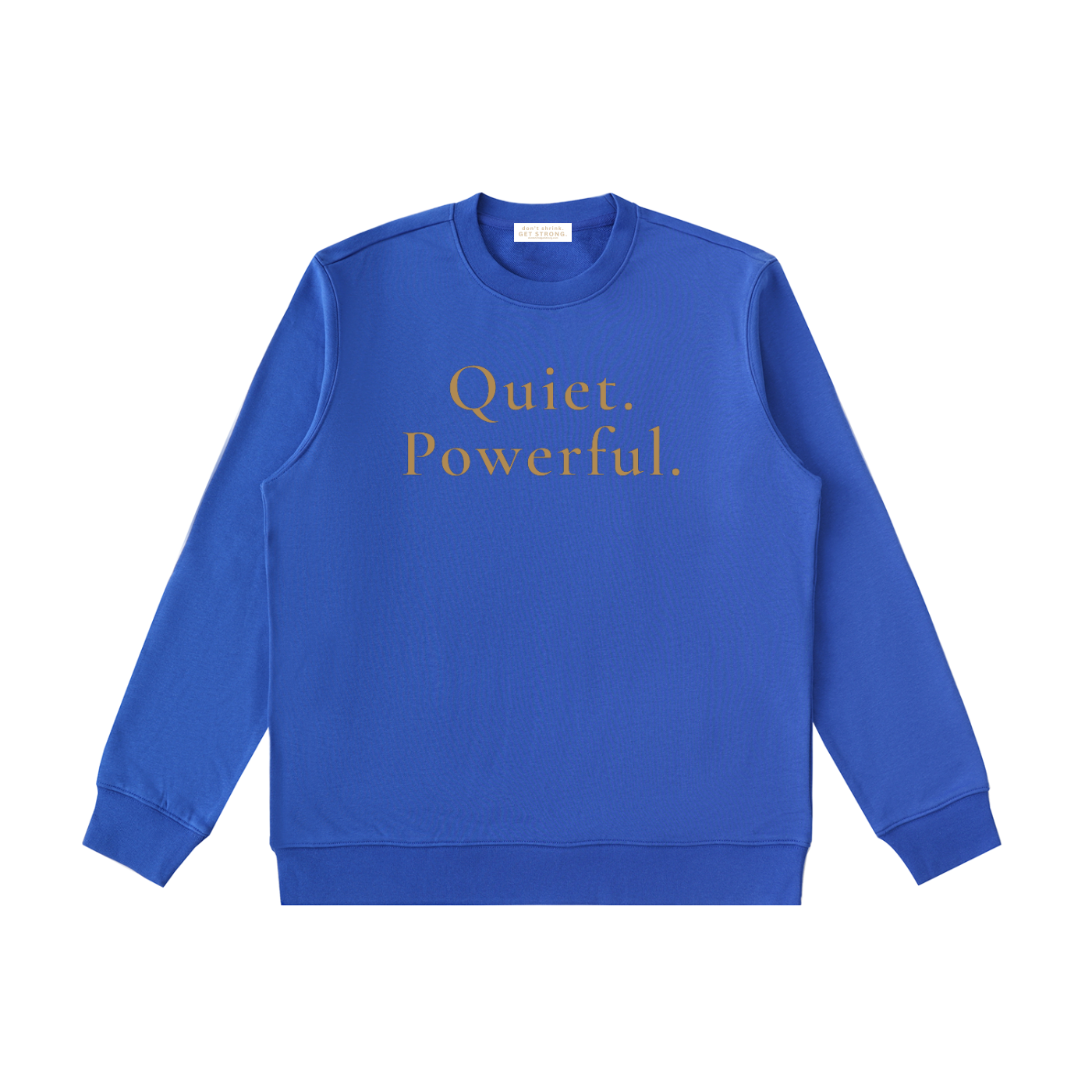 Quiet. Powerful. Crewneck Sweatshirt