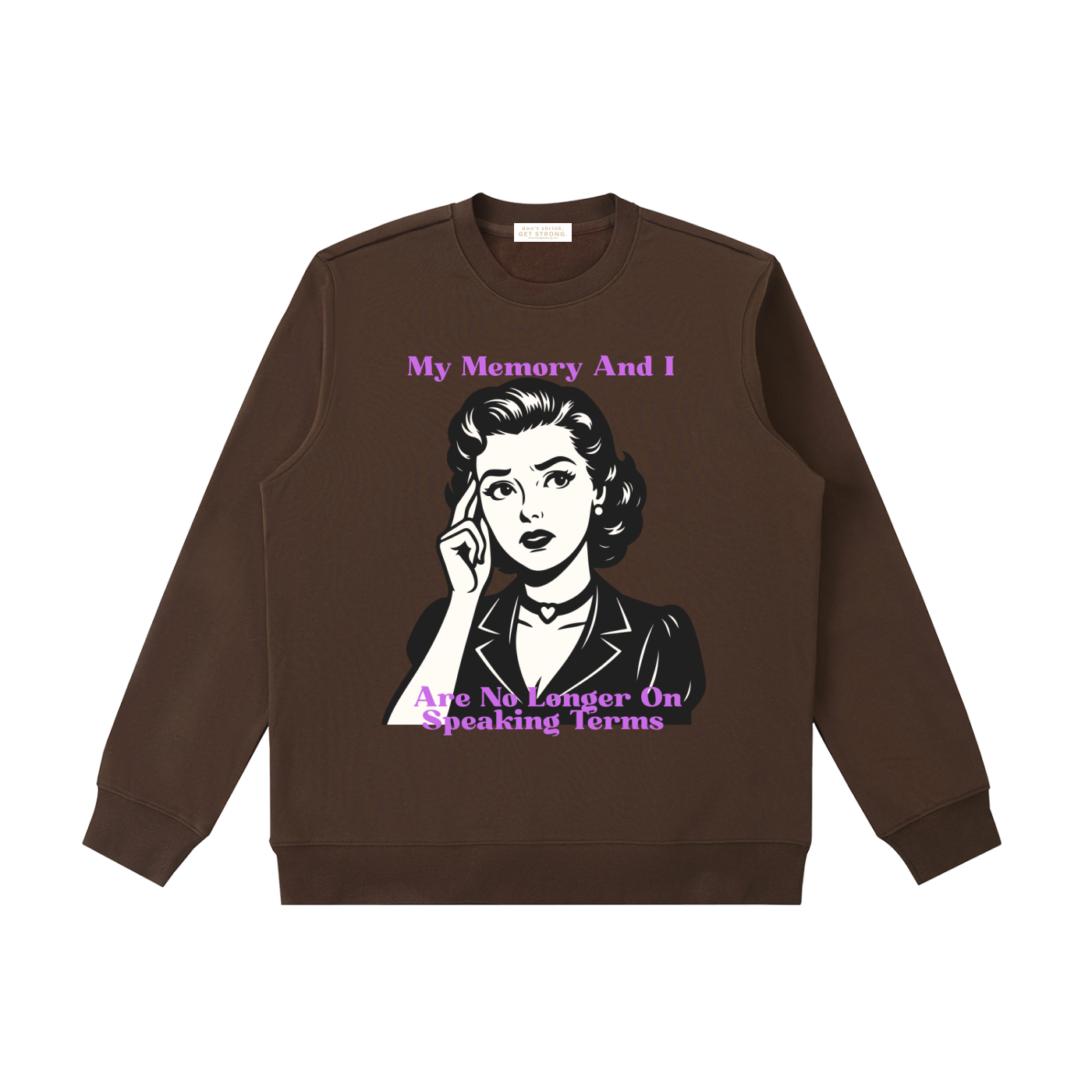 My Memory and I Are No Longer on Speaking Terms Crewneck Sweatshirt