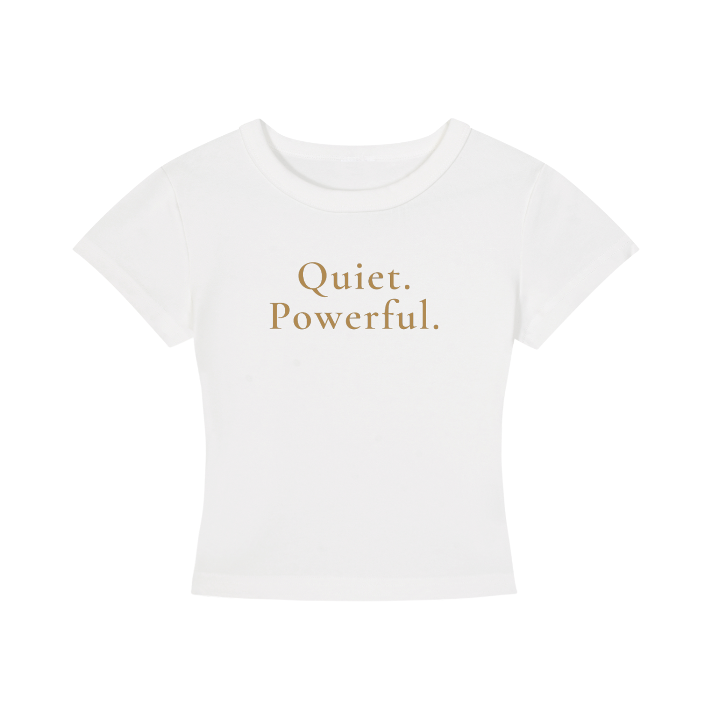 Quiet. Powerful. Cropped Tee