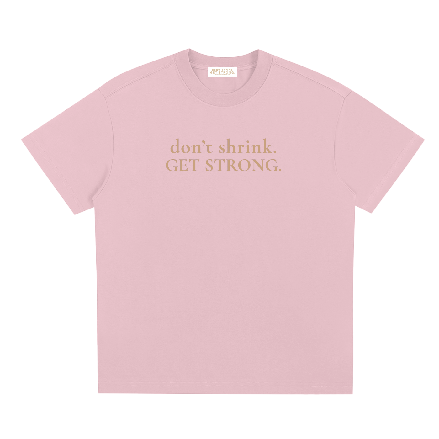 OG Don't Shrink. Get Strong. Quick-Dry Tee