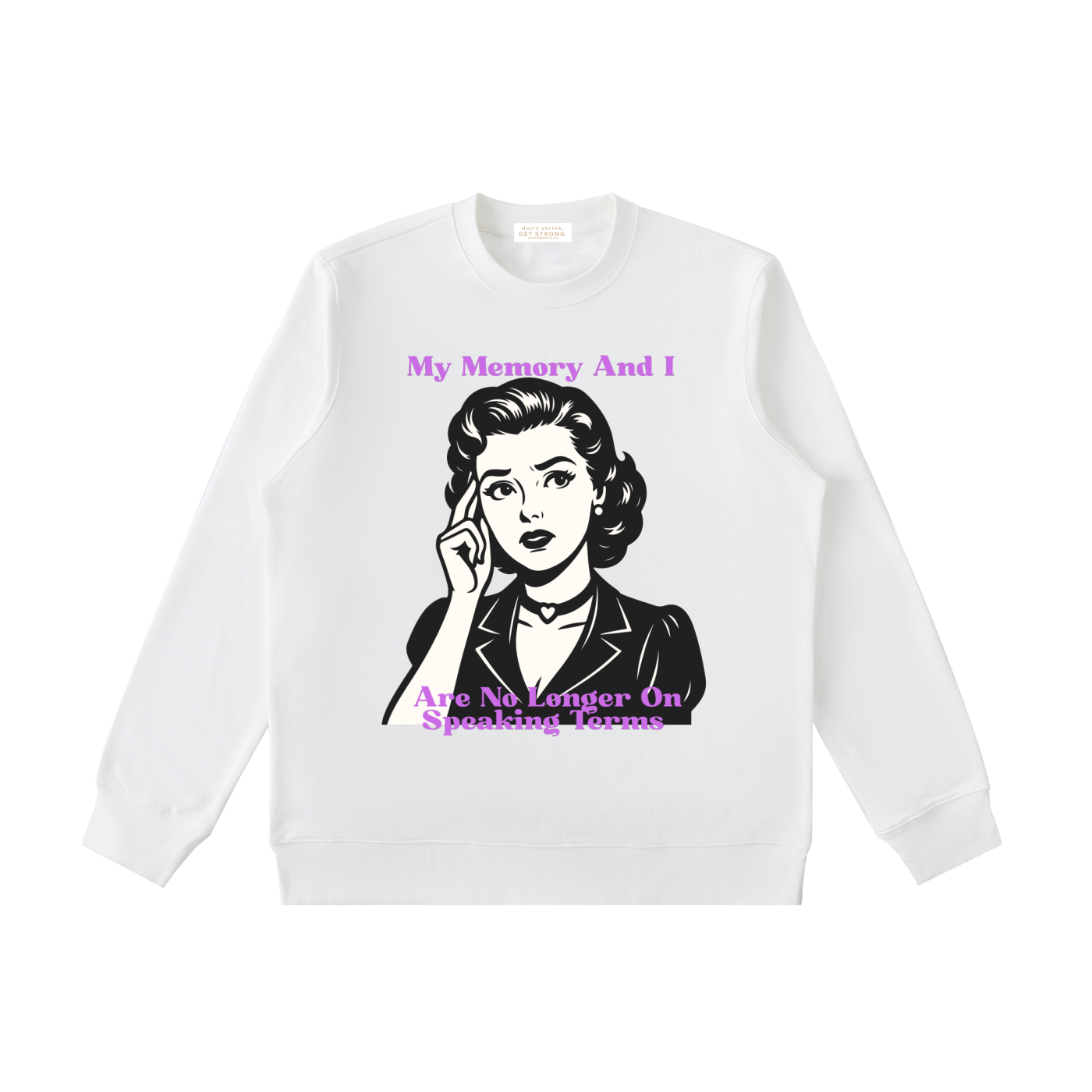 My Memory and I Are No Longer on Speaking Terms Crewneck Sweatshirt