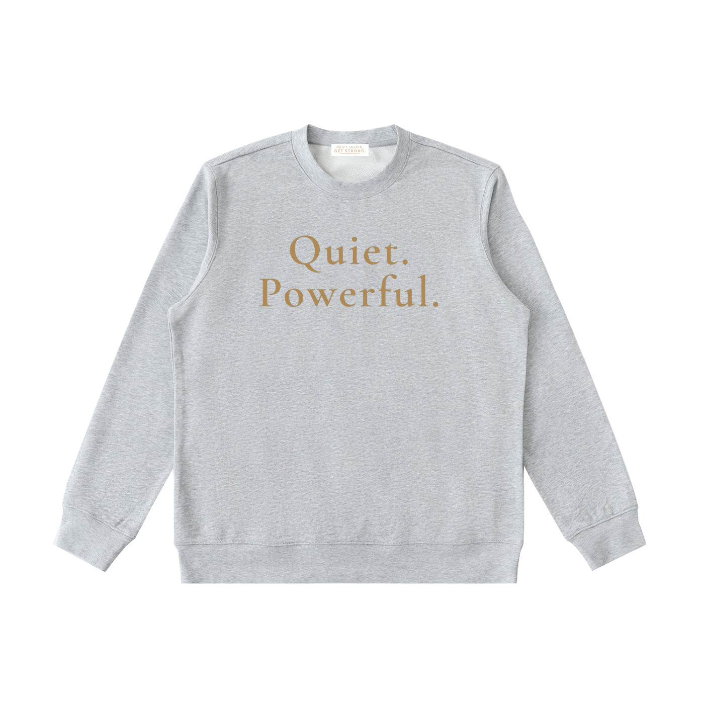 Quiet. Powerful. Crewneck Sweatshirt