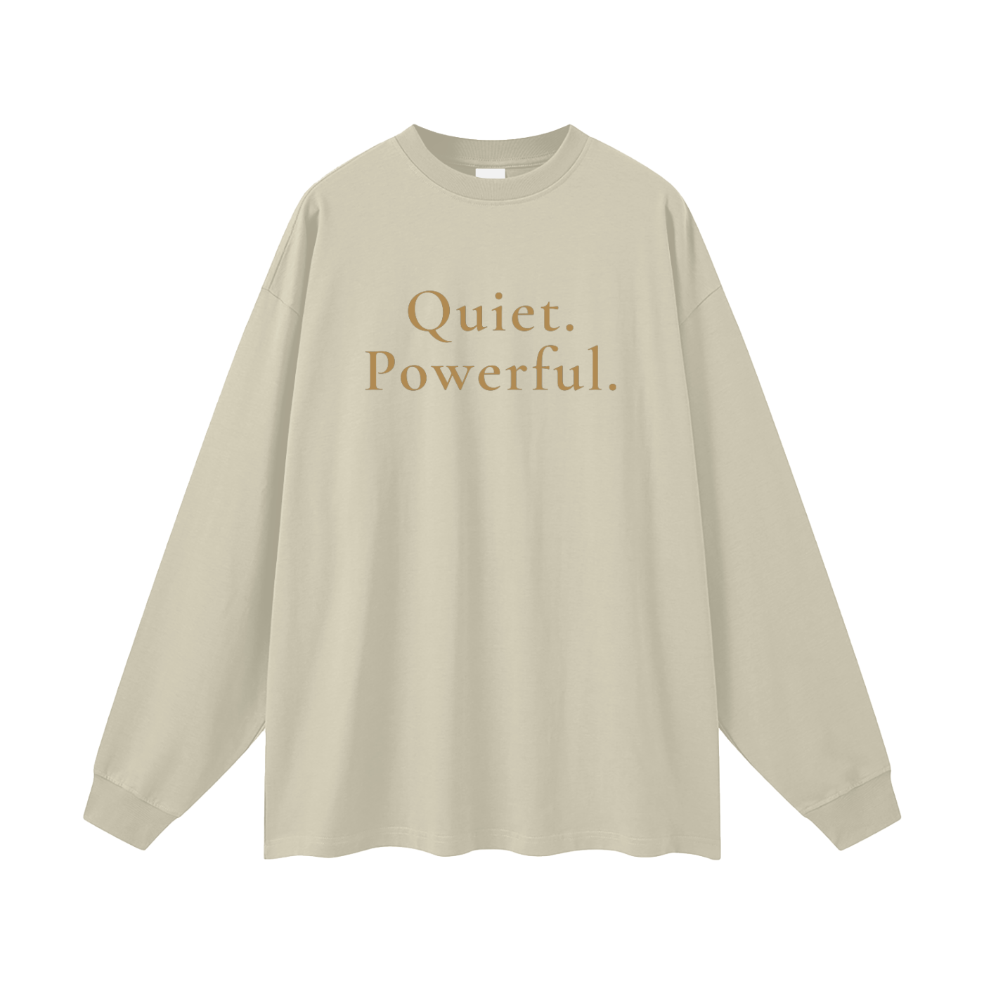 Quiet. Powerful. Oversized Long Sleeve Tee