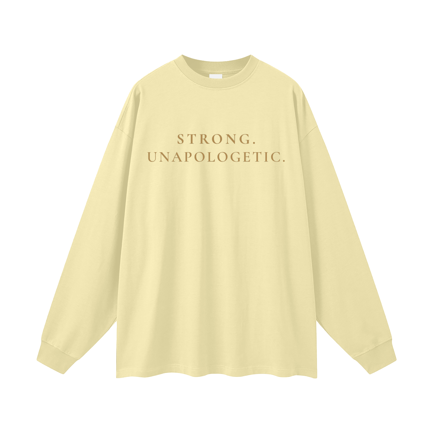 Strong. Unapologetic. Oversized Long Sleeve Tee
