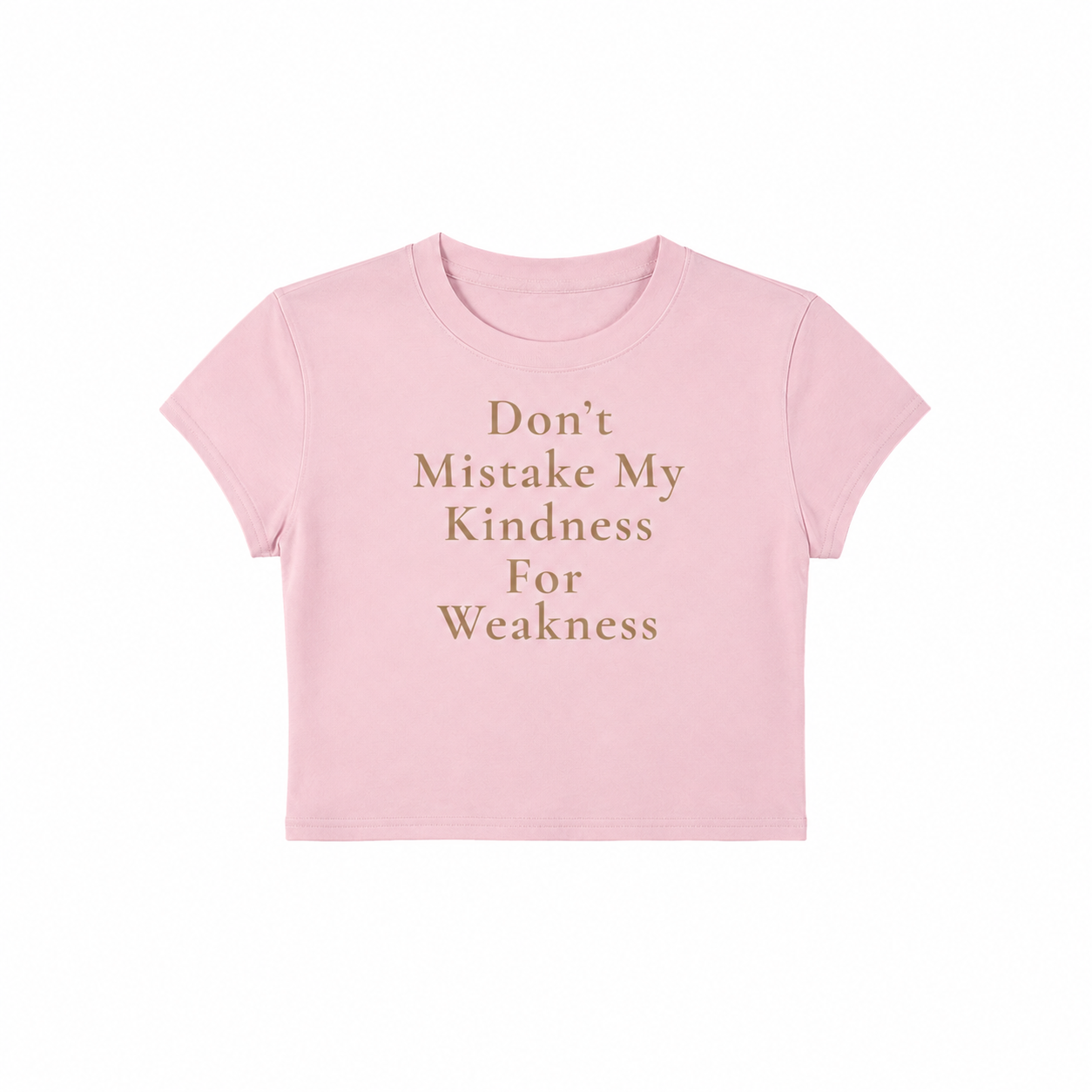 Don't Mistake My Kindness For Weakness Capped Sleeve Cropped Tee