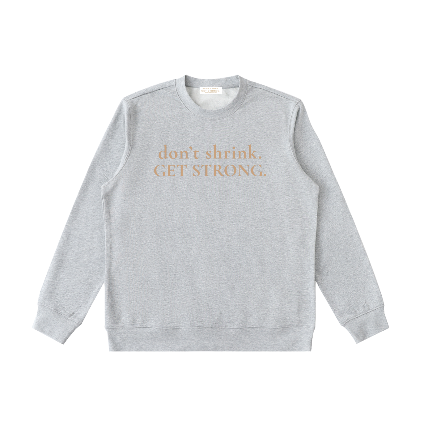OG Don't Shrink. Get Strong. Crewneck Sweatshirt