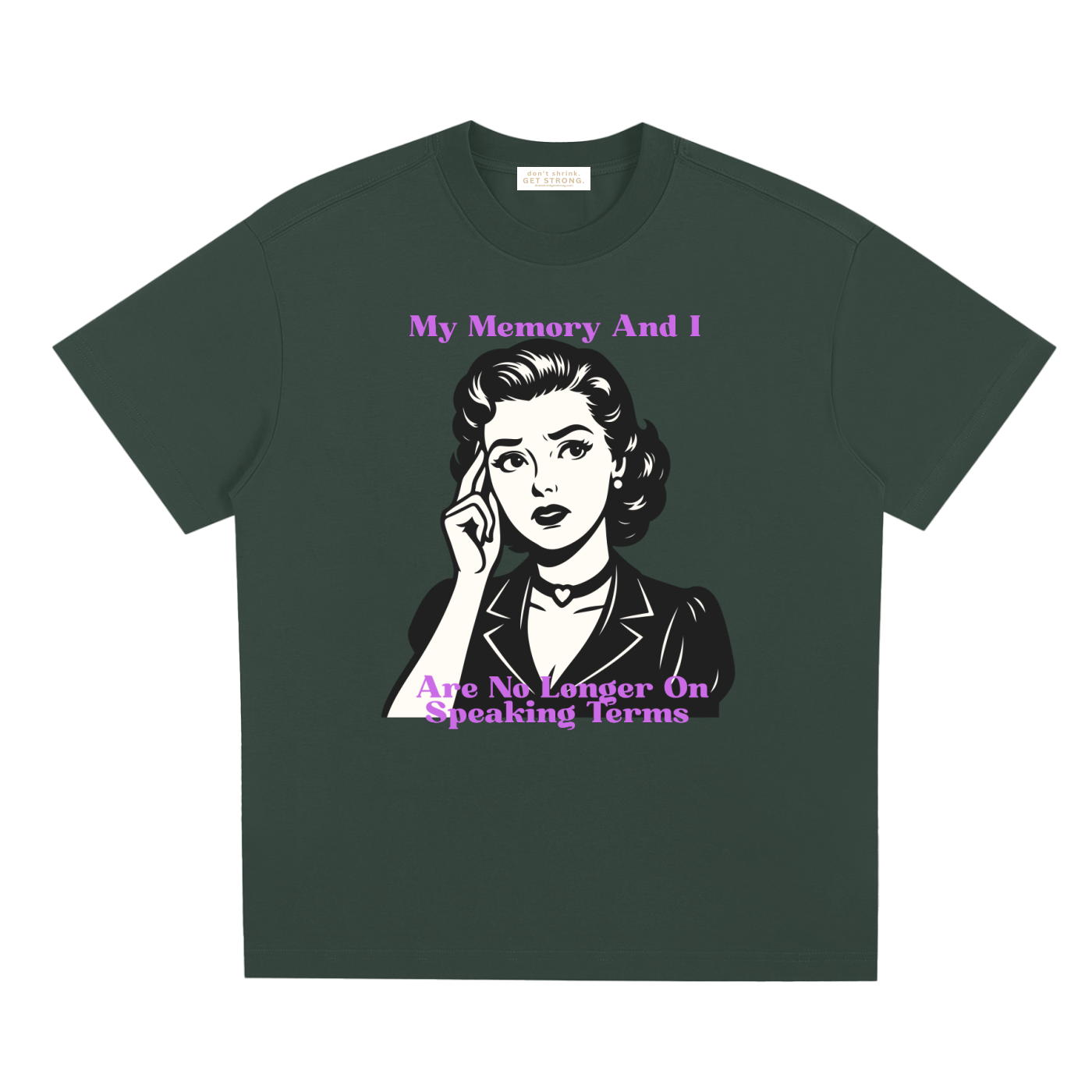 My Memory and I Are No Longer on Speaking Terms Quick-Dry Tee