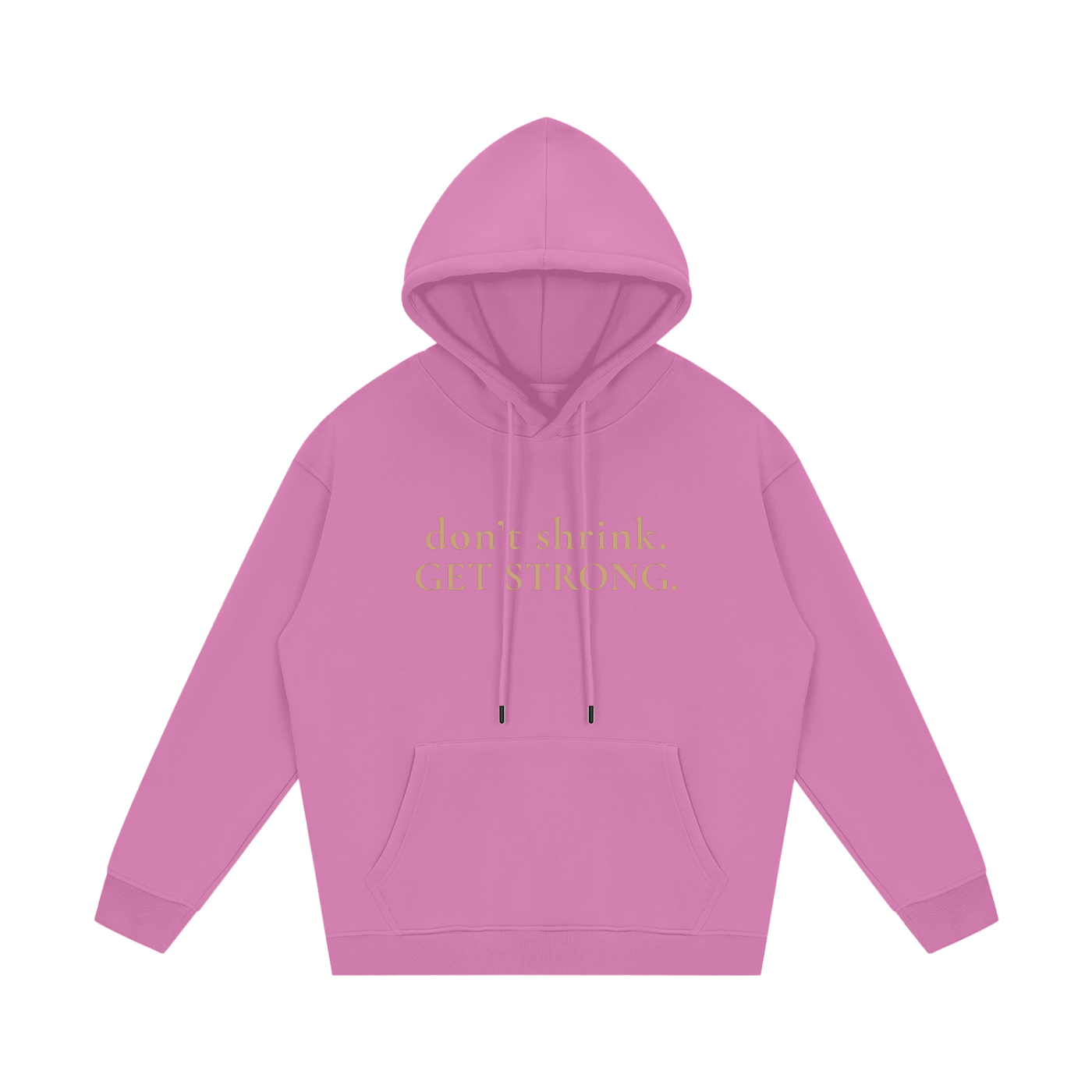 OG Don't Shrink. Get Strong. Fleece Hoodie