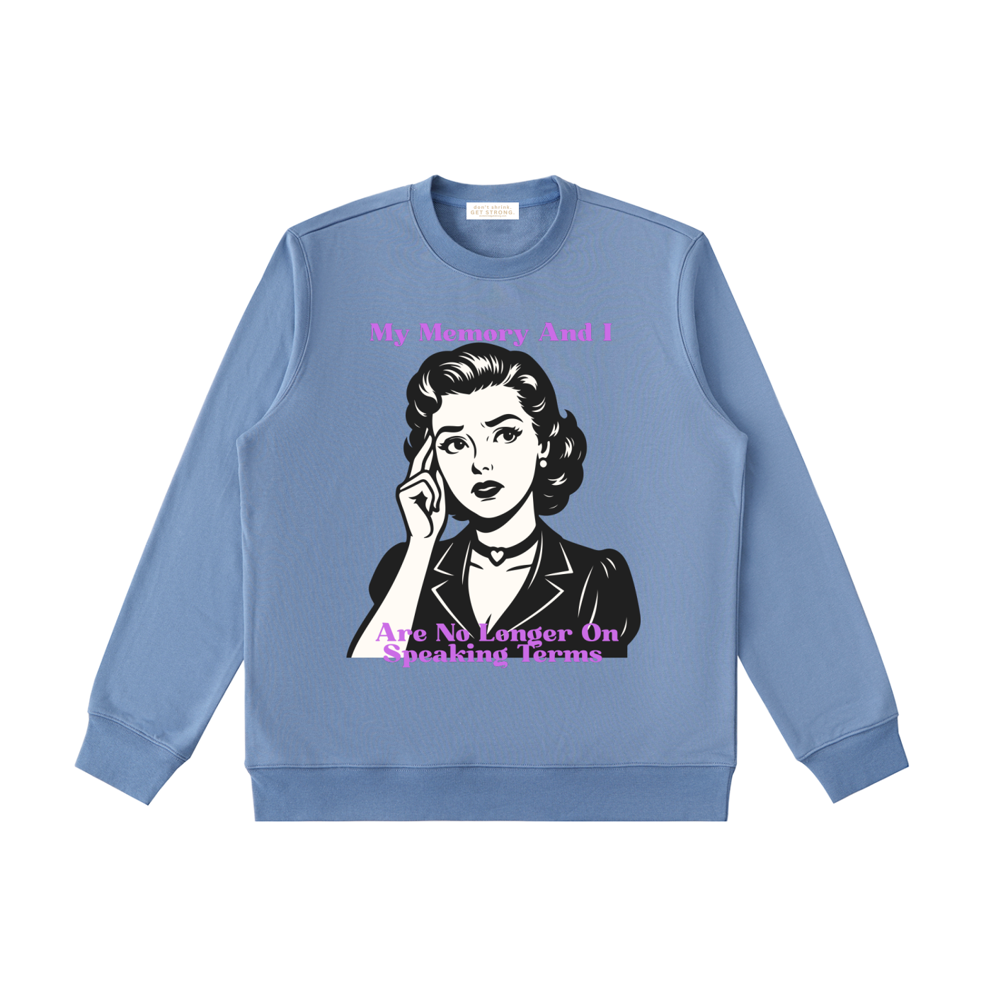My Memory and I Are No Longer on Speaking Terms Crewneck Sweatshirt