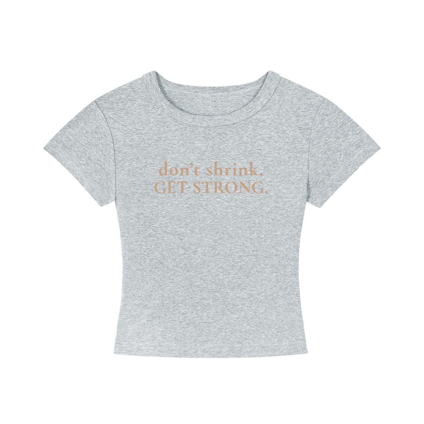 OG Don't Shrink. Get Strong. Cropped Tee