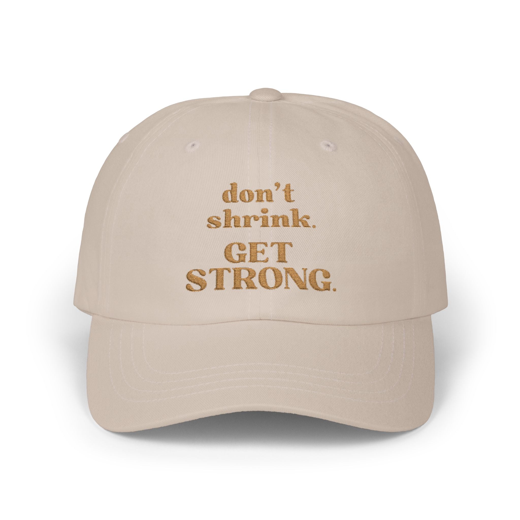 Don’t Shrink. Get Strong. Hat