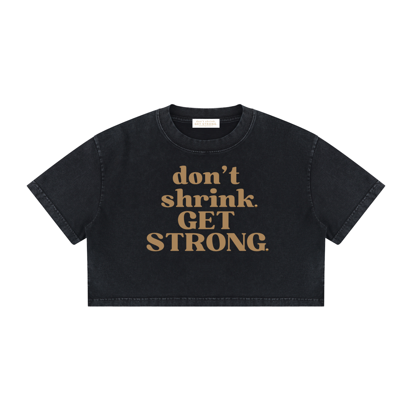 Don't Shrink. Get Strong. Cropped Boxy Tee