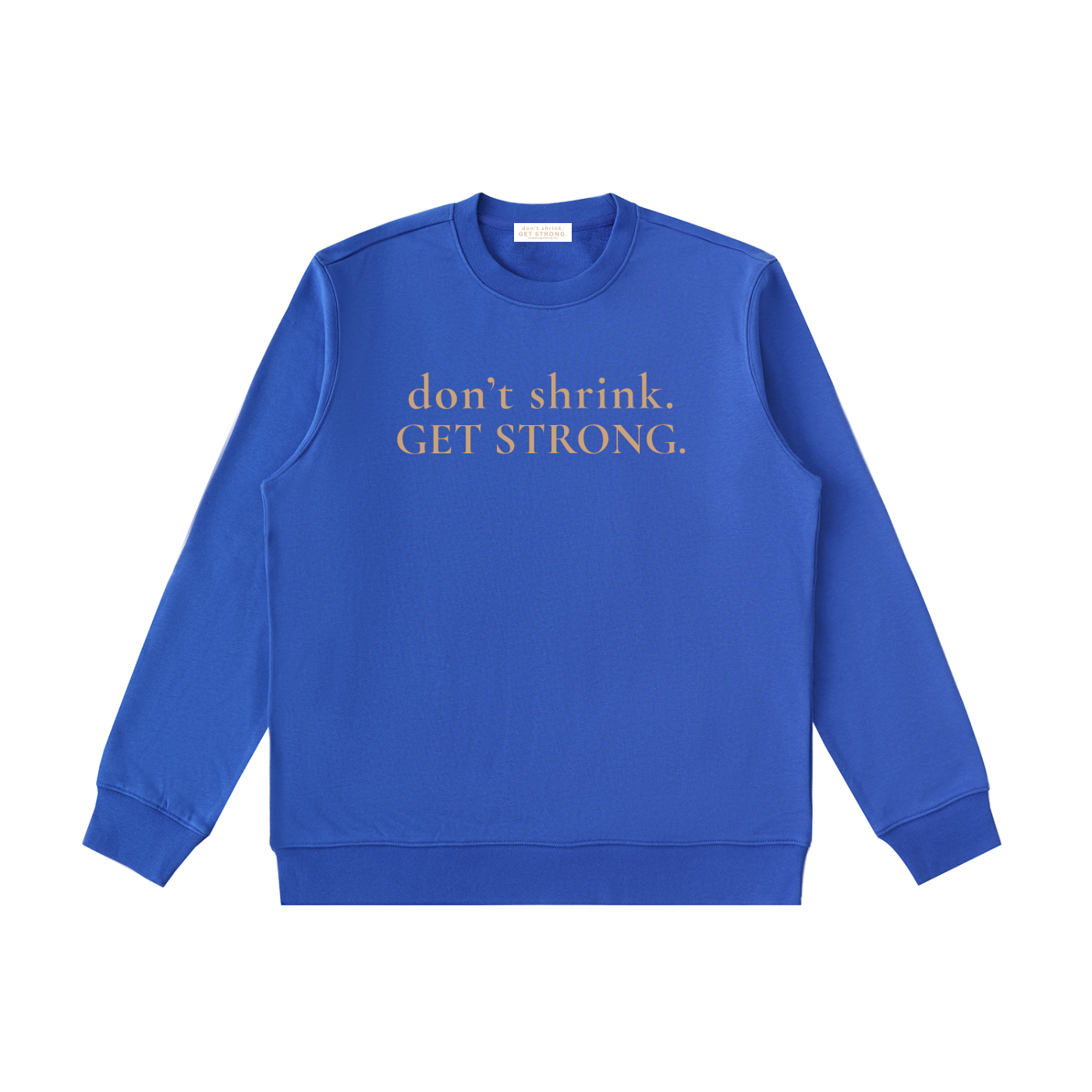 OG Don't Shrink. Get Strong. Crewneck Sweatshirt