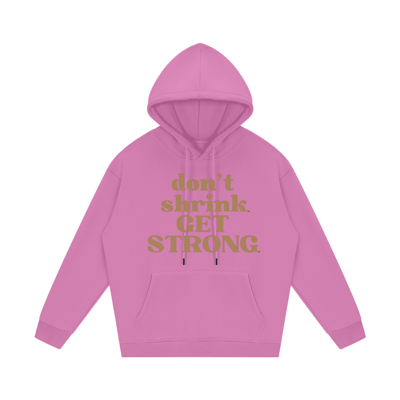 Don't Shrink. Get Strong. Fleece Hoodie